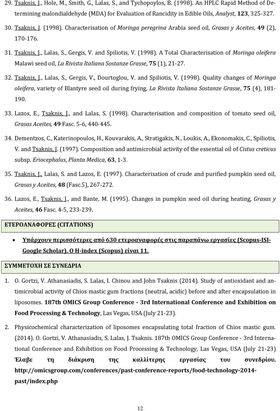 Characterisation of Moringa peregrina Arabia seed oil, Grasas y Aceites, 49 (2), 170-176. 31. Tsaknis, J., Lalas, S., Gergis, V. and Spiliotis, V. (1998).