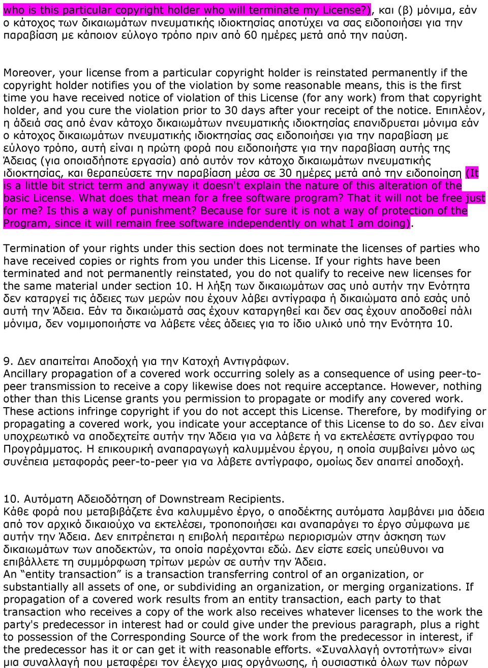 Moreover, your license from a particular copyright holder is reinstated permanently if the copyright holder notifies you of the violation by some reasonable means, this is the first time you have