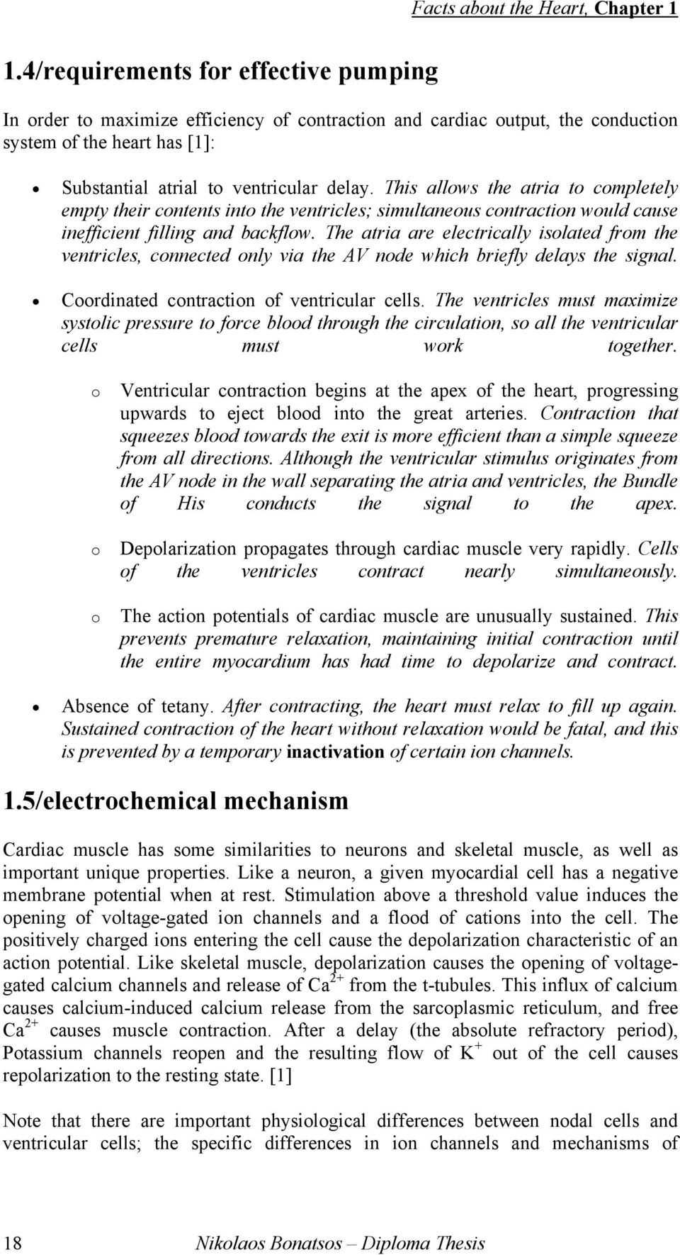 This allows the atria to completely empty their contents into the ventricles; simultaneous contraction would cause inefficient filling and backflow.