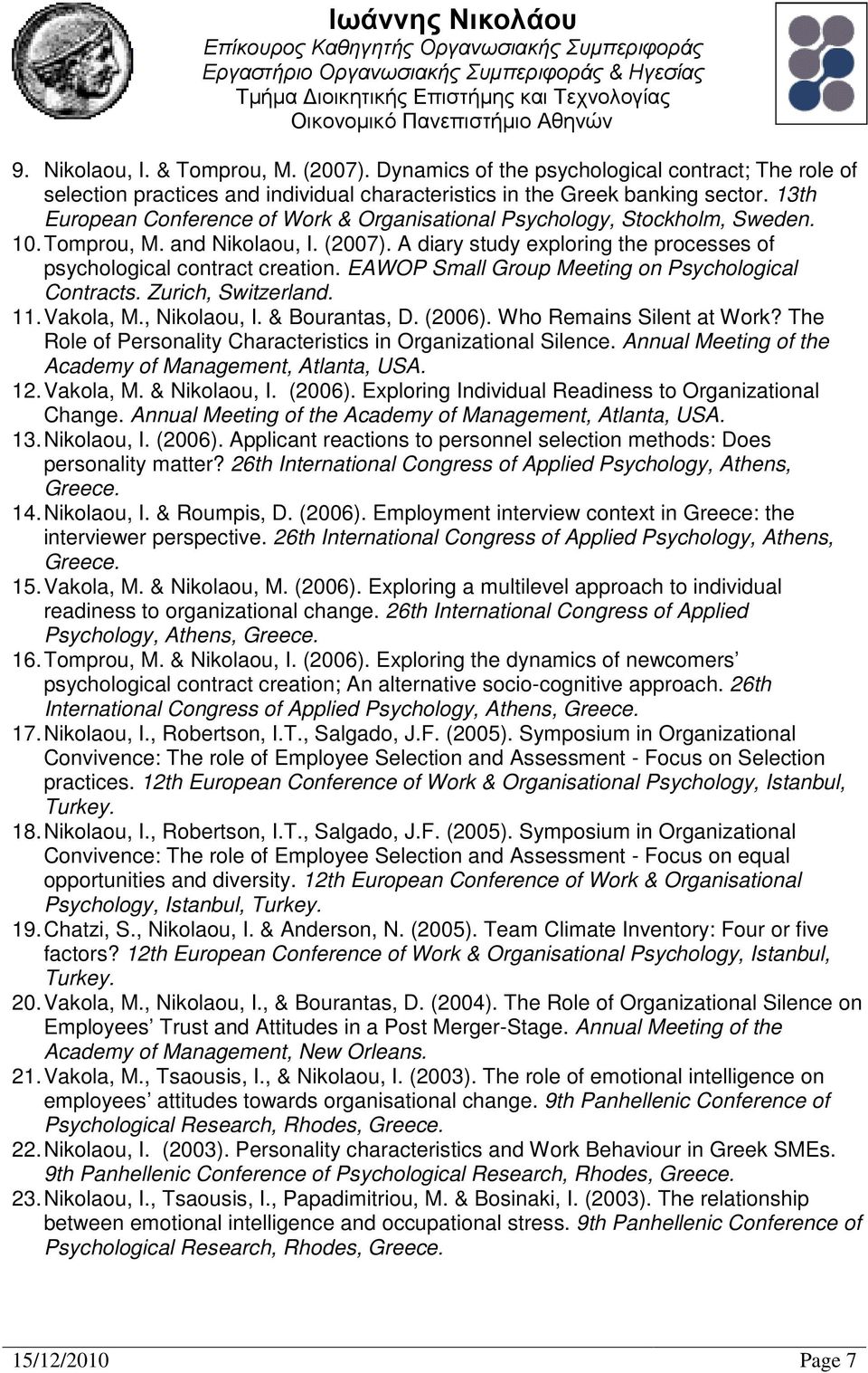 EAWOP Small Group Meeting on Psychological Contracts. Zurich, Switzerland. 11. Vakola, M., Nikolaou, I. & Bourantas, D. (2006). Who Remains Silent at Work?