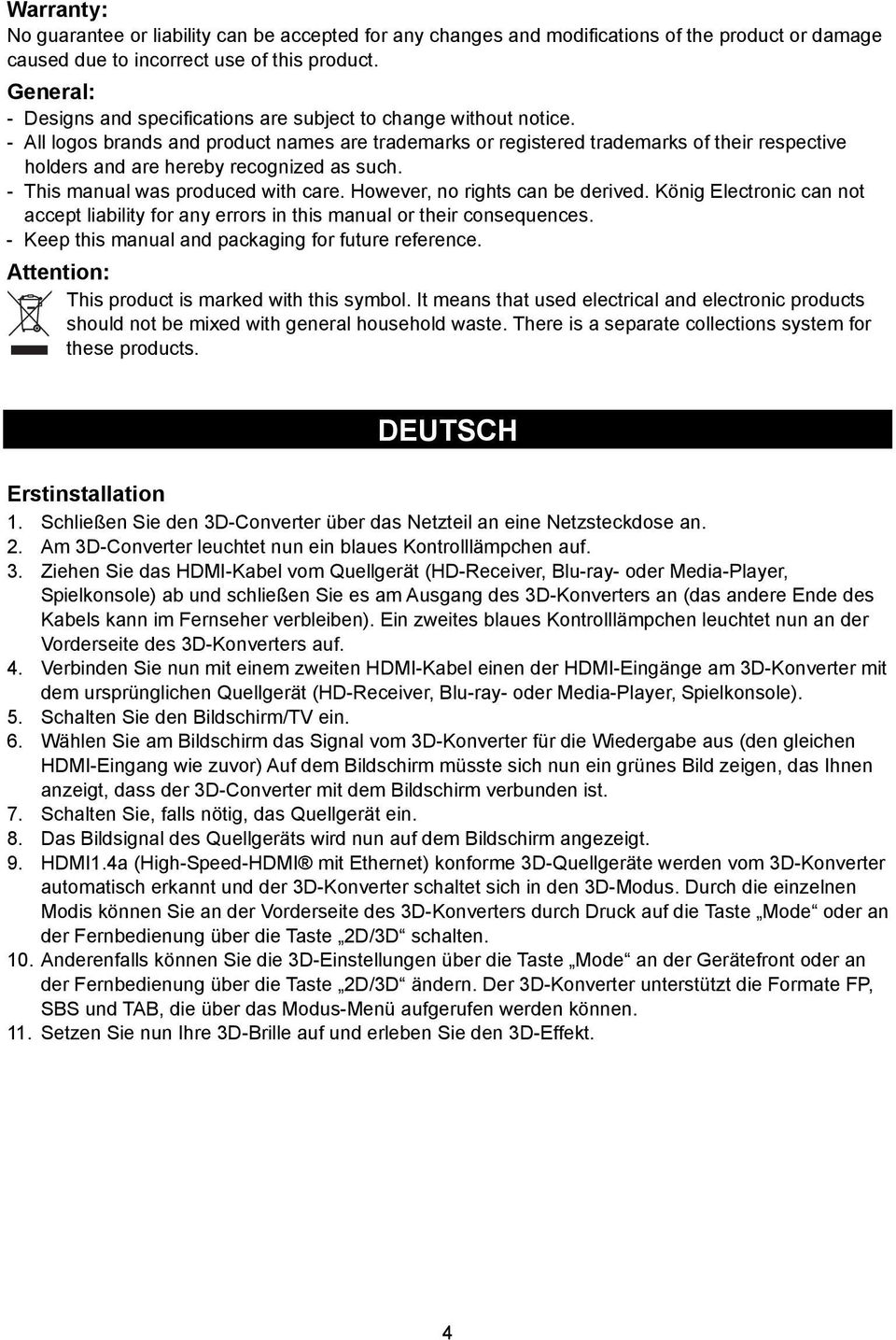 - All logos brands and product names are trademarks or registered trademarks of their respective holders and are hereby recognized as such. - This manual was produced with care.