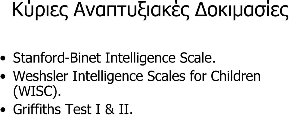 Weshsler Intelligence Scales for