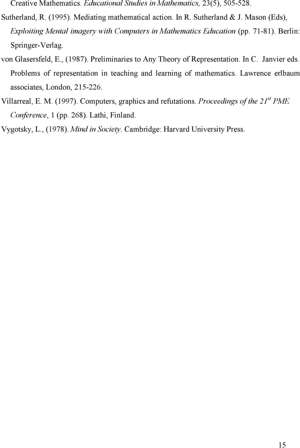 Preliminaries to Any Theory of Representation. In C. Janvier eds. Problems of representation in teaching and learning of mathematics.