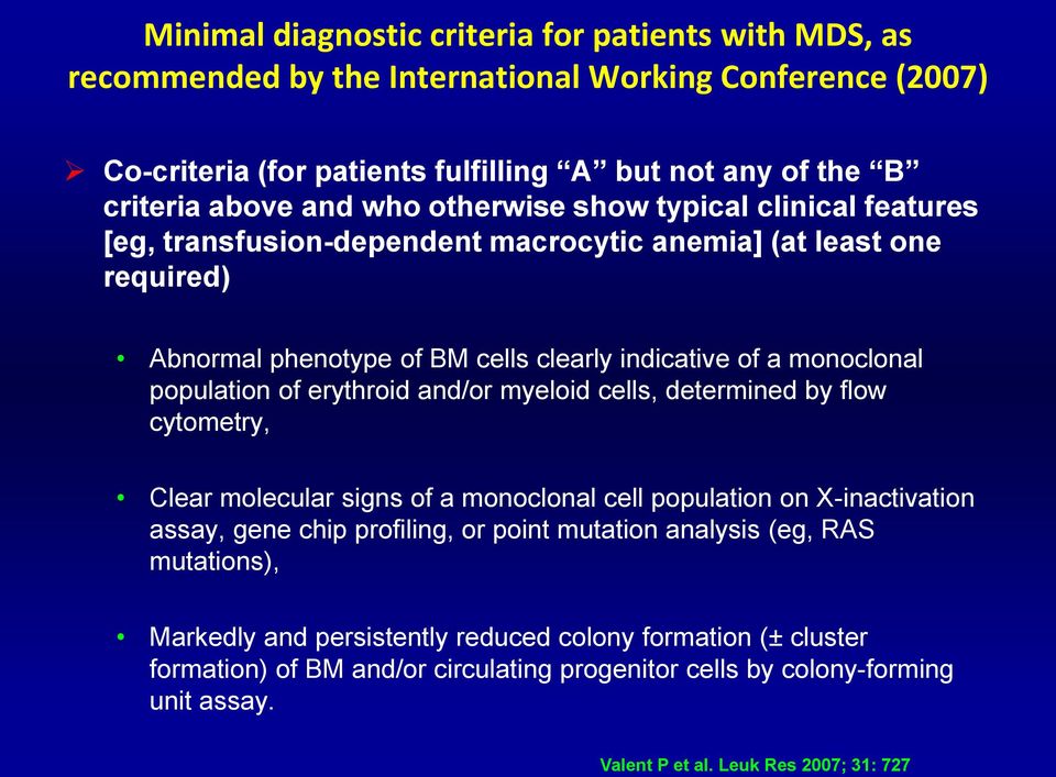 erythroid and/or myeloid cells, determined by flow cytometry, Clear molecular signs of a monoclonal cell population on X-inactivation assay, gene chip profiling, or point mutation analysis (eg,