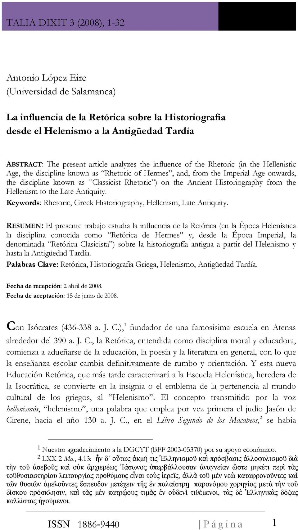 the Hellenism to the Late Antiquity. Keywords: Rhetoric, Greek Historiography, Hellenism, Late Antiquity.