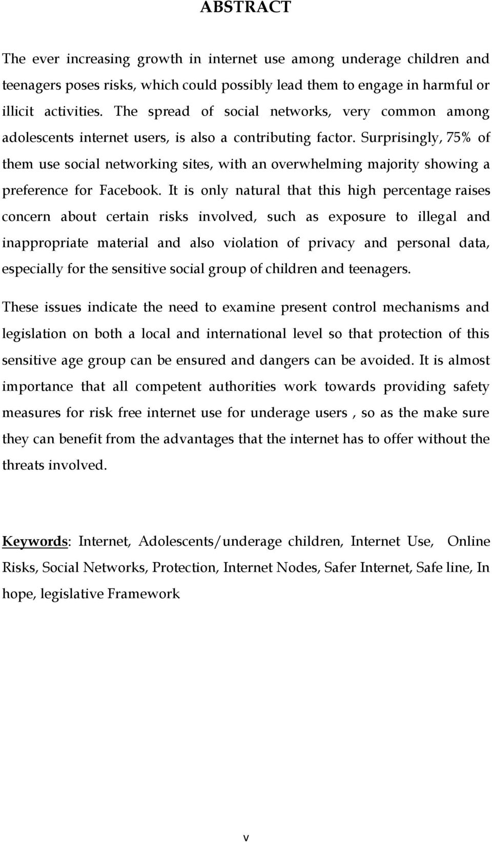 Surprisingly, 75% of them use social networking sites, with an overwhelming majority showing a preference for Facebook.