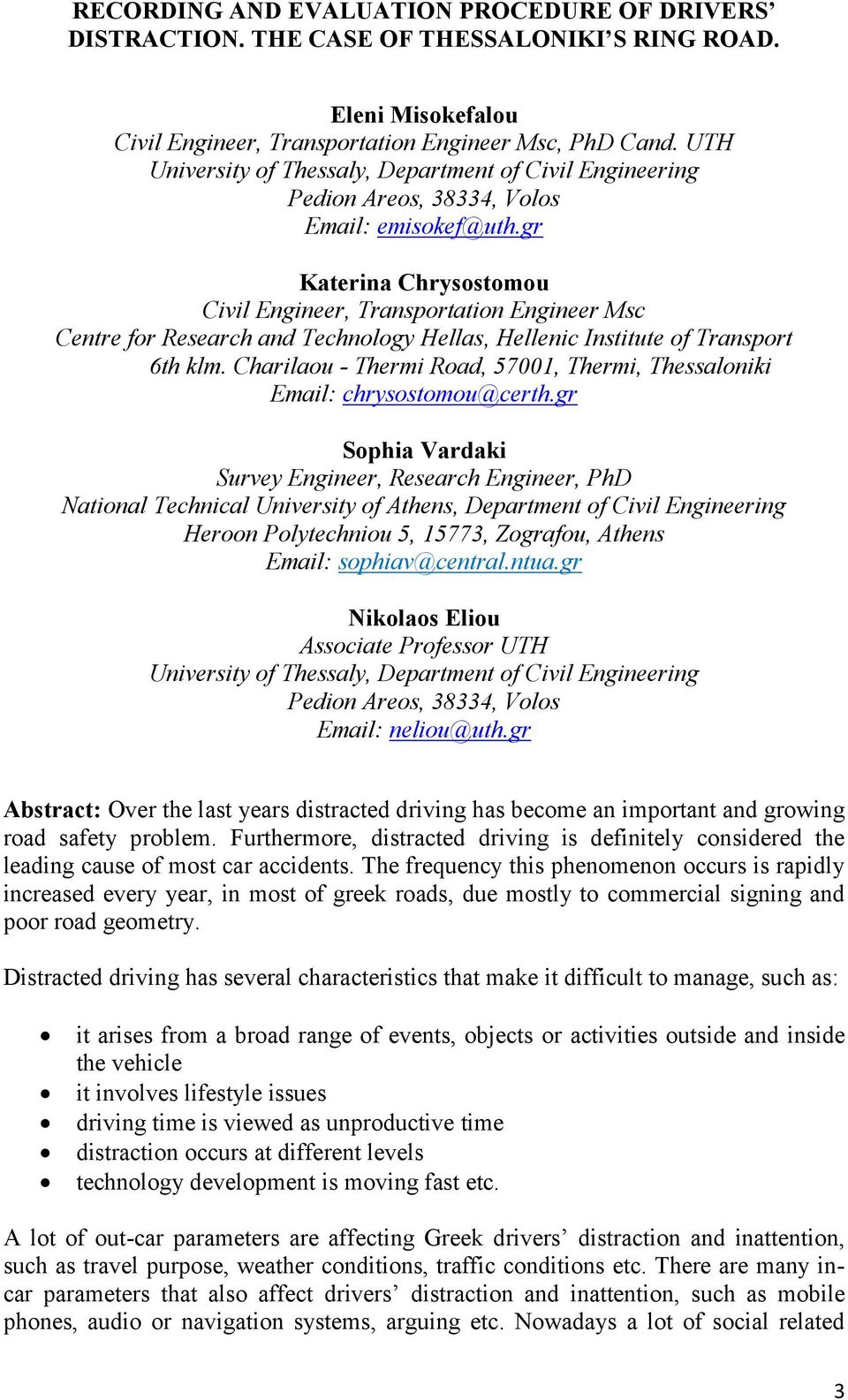 gr Katerina Chrysostomou Civil Engineer, Transportation Engineer Msc Centre for Research and Technology Hellas, Hellenic Institute of Transport 6th klm.