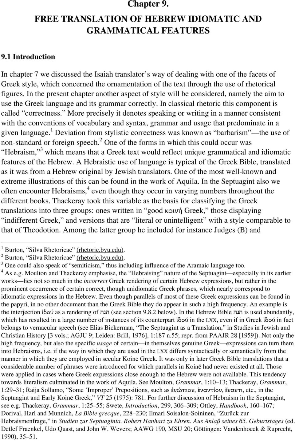 figures. In the present chapter another aspect of style will be considered, namely the aim to use the Greek language and its grammar correctly.