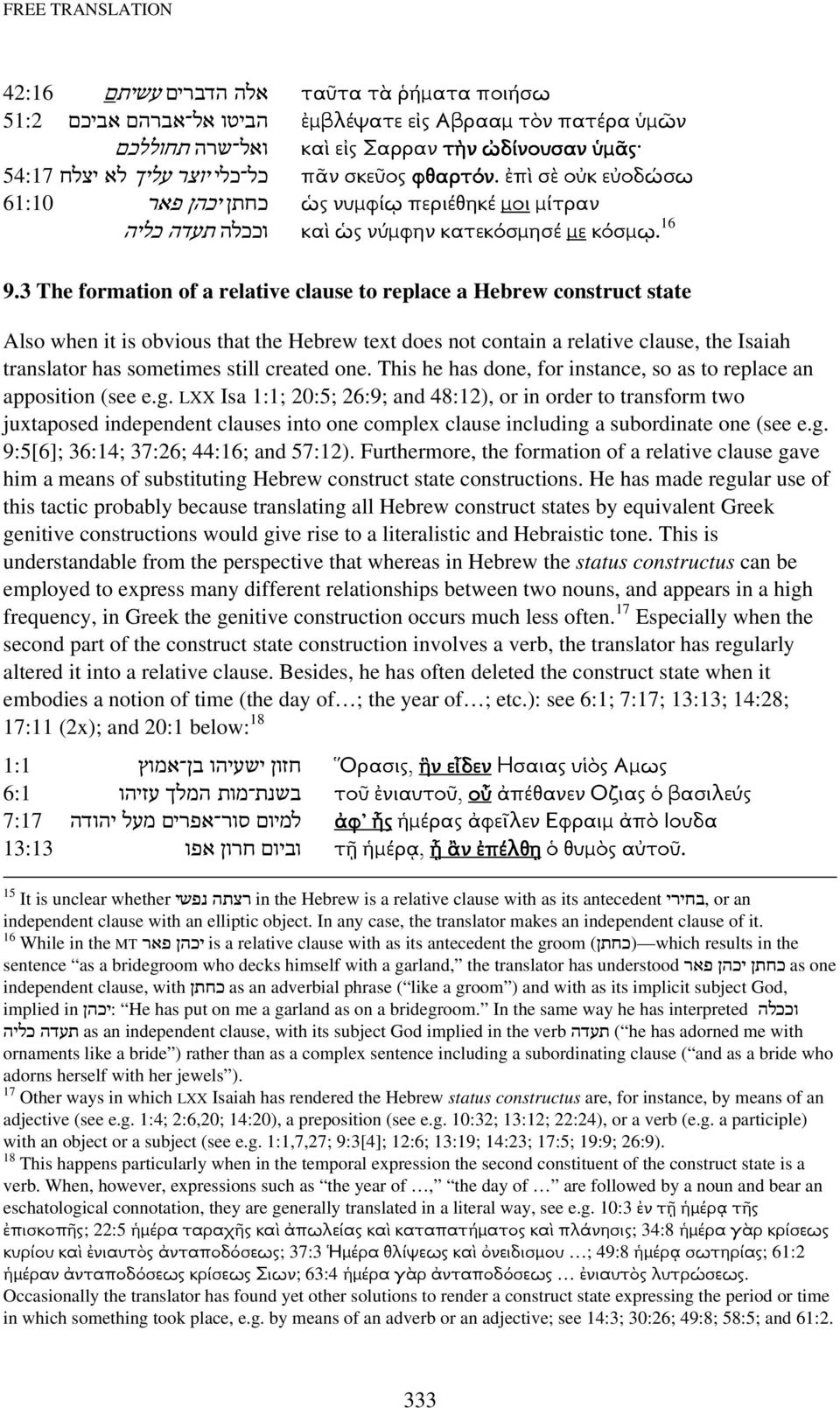 3 The formation of a relative clause to replace a Hebrew construct state Also when it is obvious that the Hebrew text does not contain a relative clause, the Isaiah translator has sometimes still