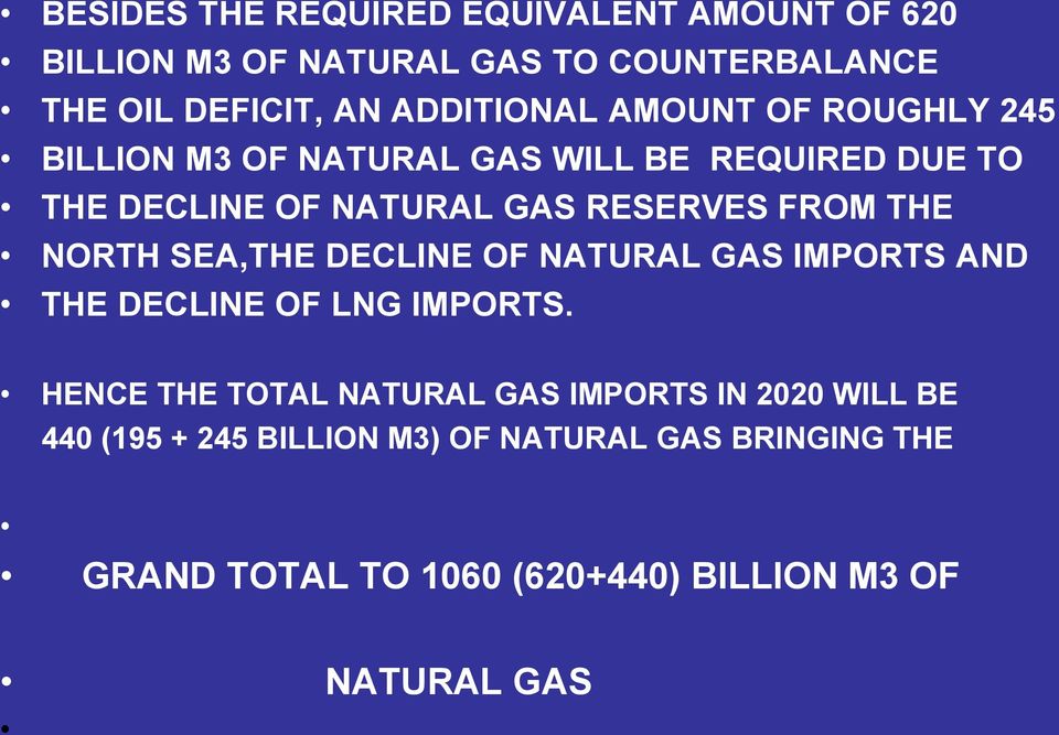 FROM THE NORTH SEA,THE DECLINE OF NATURAL GAS IMPORTS AND THE DECLINE OF LNG IMPORTS.