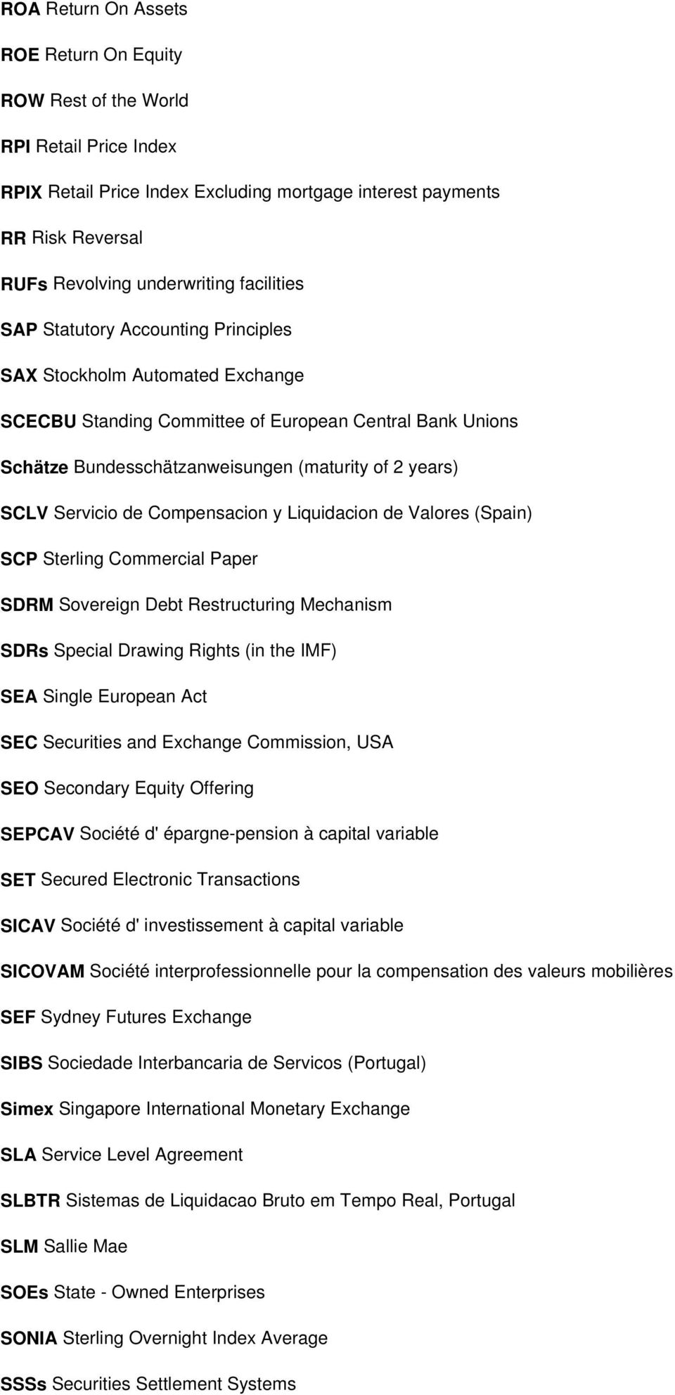 Servicio de Compensacion y Liquidacion de Valores (Spain) SCP Sterling Commercial Paper SDRM Sovereign Debt Restructuring Mechanism SDRs Special Drawing Rights (in the IMF) SEA Single European Act