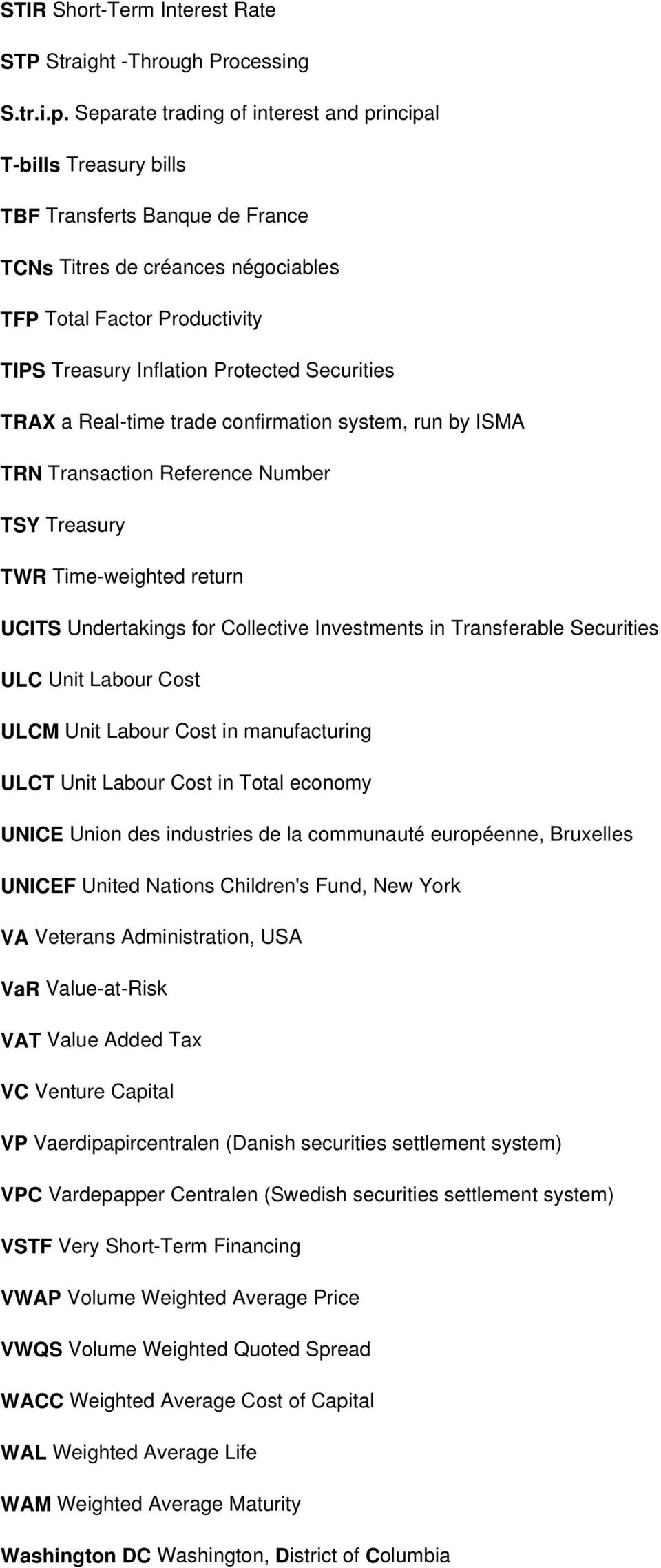 Securities TRAX a Real-time trade confirmation system, run by ISMA TRN Transaction Reference Number TSY Treasury TWR Time-weighted return UCITS Undertakings for Collective Investments in Transferable