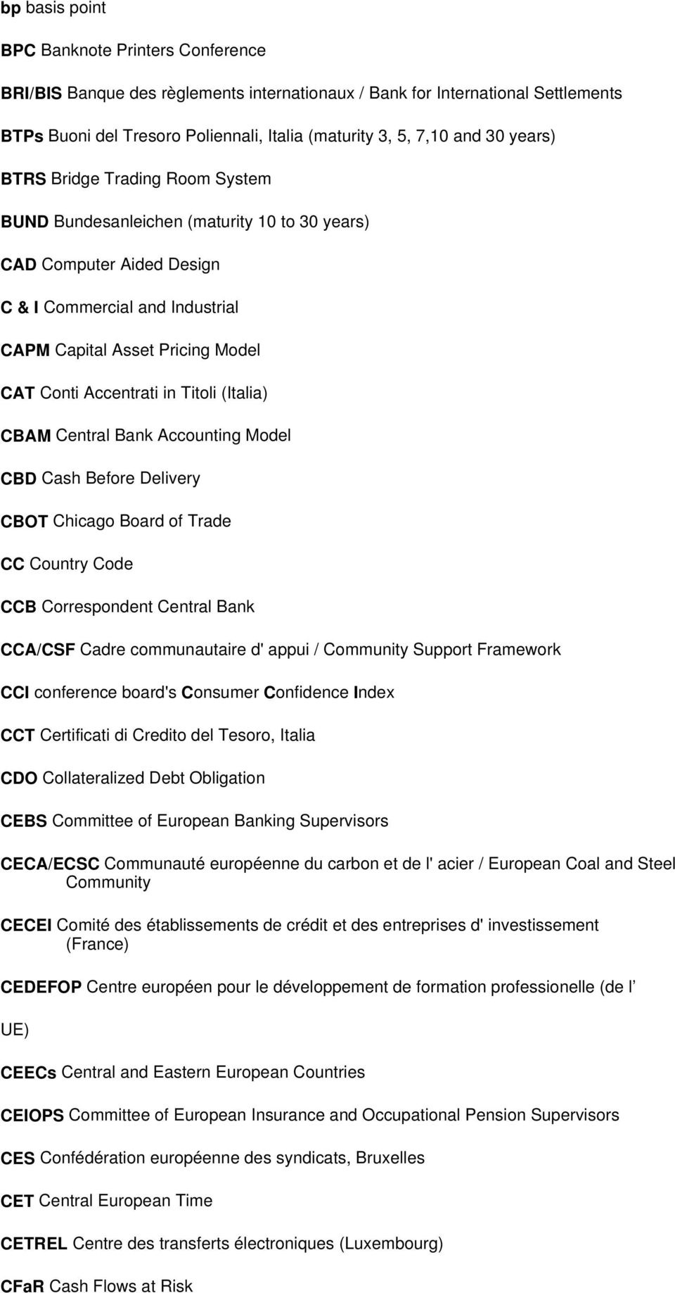 in Titoli (Italia) CBAM Central Bank Accounting Model CBD Cash Before Delivery CBOT Chicago Board of Trade CC Country Code CCB Correspondent Central Bank CCA/CSF Cadre communautaire d' appui /