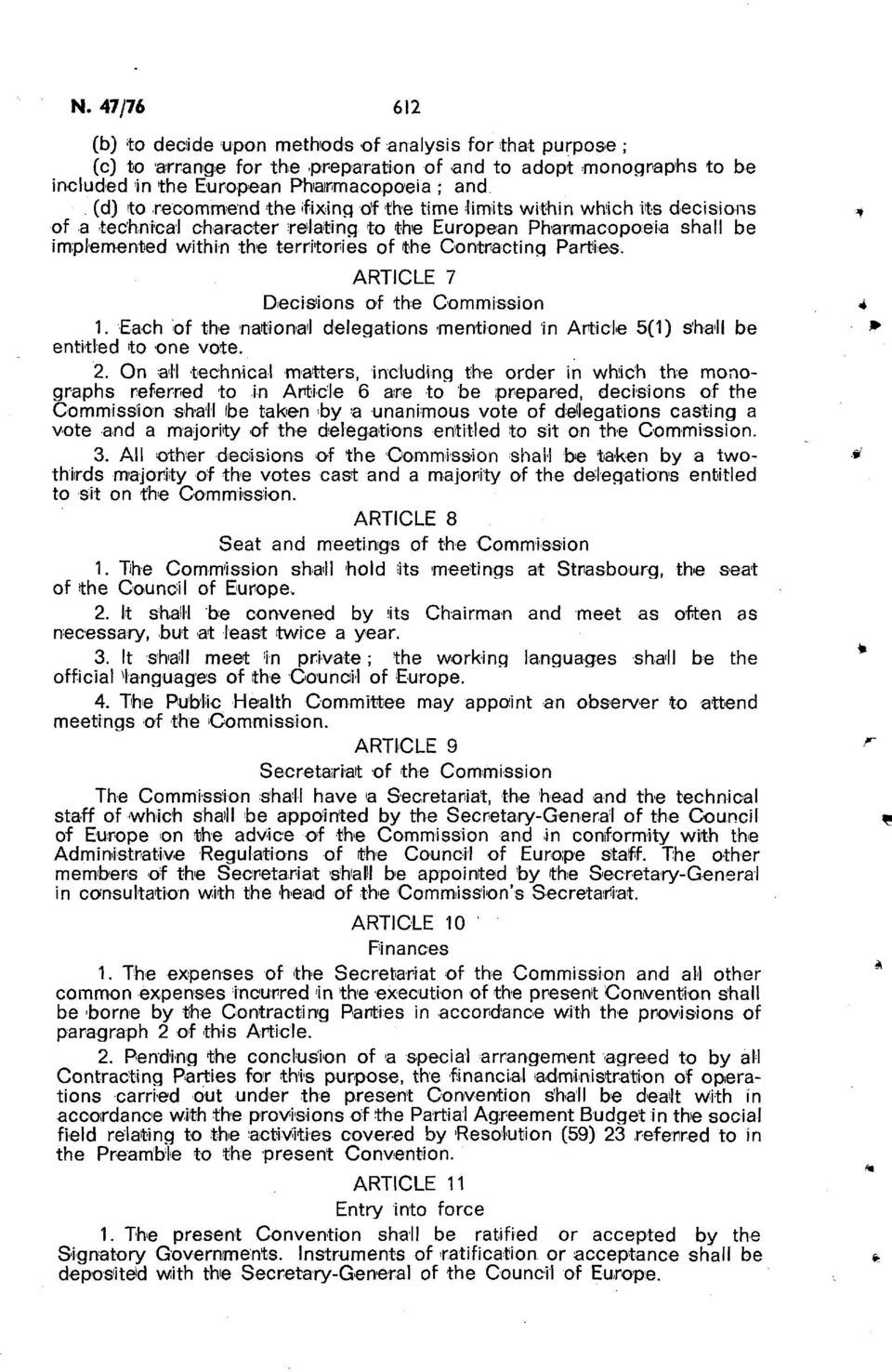 Parties. ARTICLE 7 Decisions of the Commission 1. Each of the national delegations mentioned in Article 5(1) shall be entitled to one vote. 2.