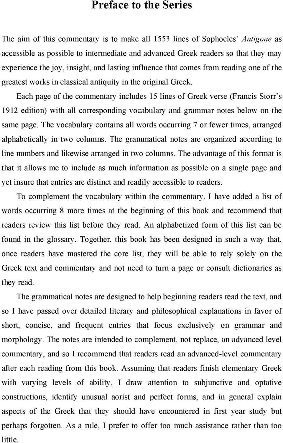 Each page of the commentary includes 15 lines of Greek verse (Francis Storr s 1912 edition) with all corresponding vocabulary and grammar notes below on the same page.