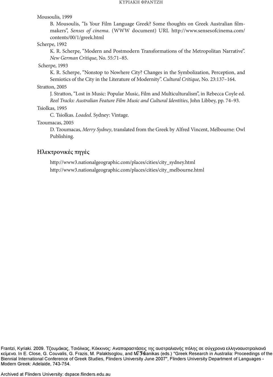 Changes in the Symbolization, Perception, and Semiotics of the City in the Literature of Modernity. Cultural Critique, No. 23:137 164. Stratton, 2005 J.