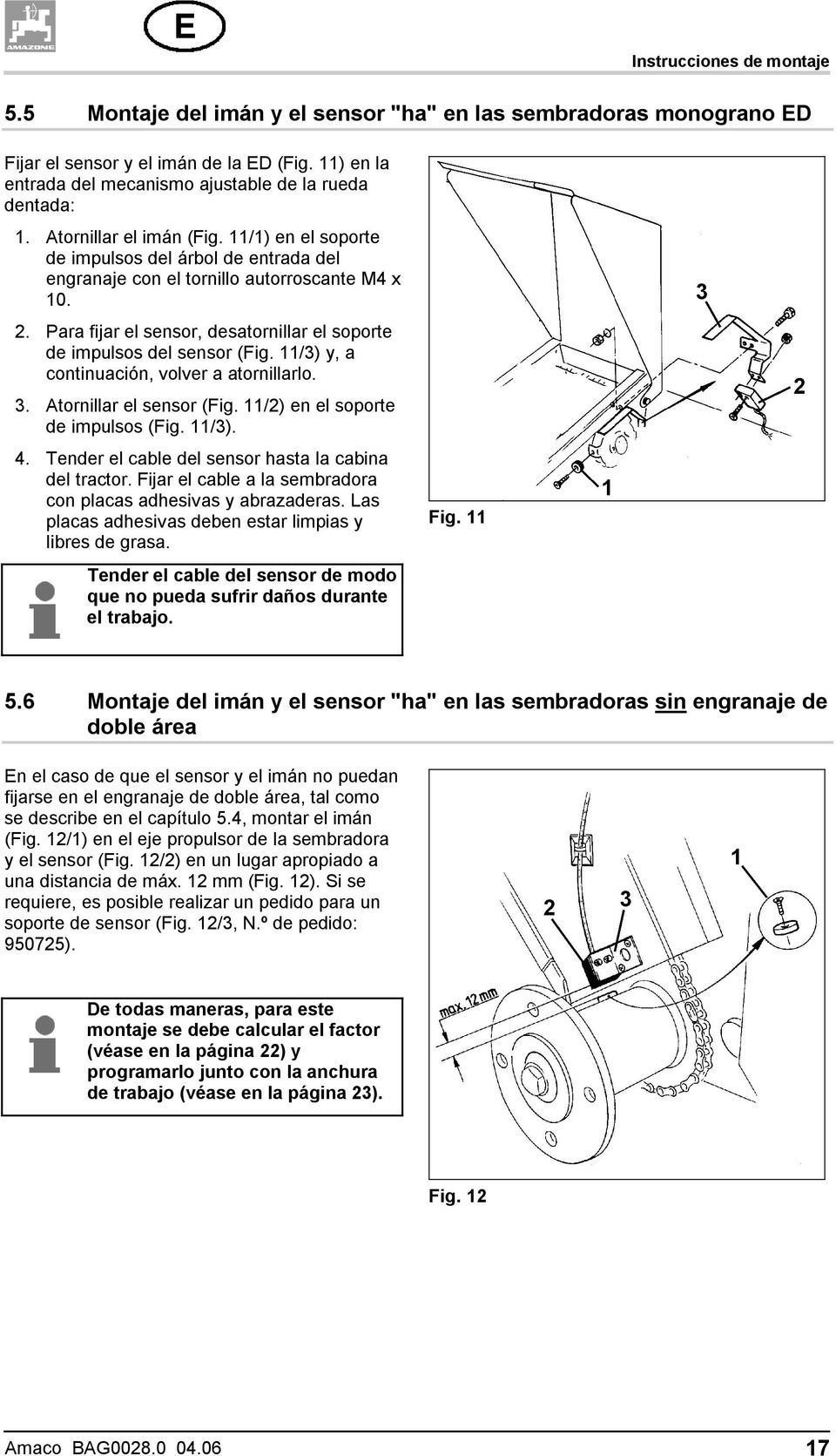 Para fijar el sensor, desatornillar el soporte de impulsos del sensor (Fig. 11/3) y, a continuación, volver a atornillarlo. 3. Atornillar el sensor (Fig. 11/2) en el soporte de impulsos (Fig. 11/3). 4.