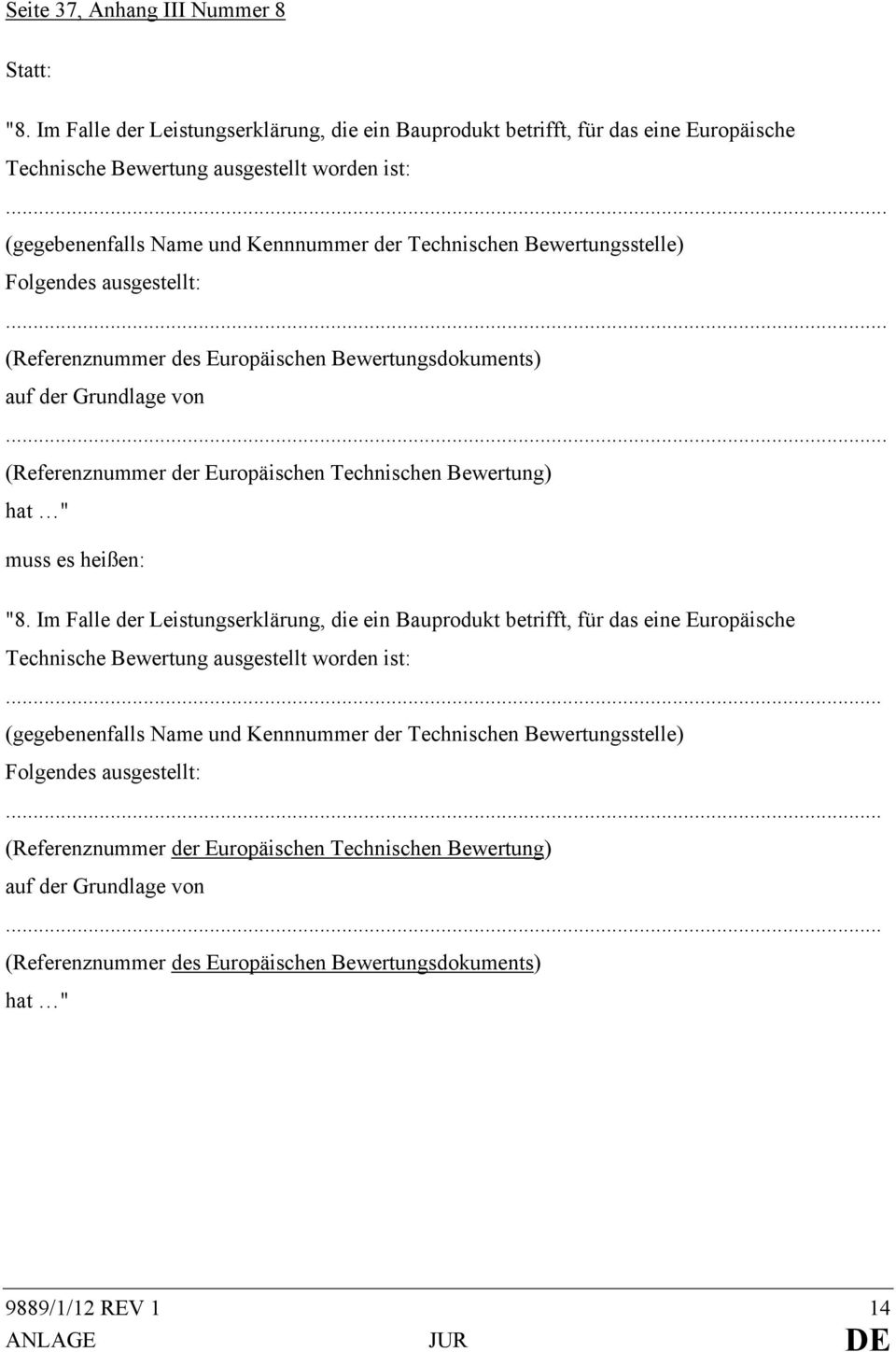 .. (Referenznummer der Europäischen Technischen Bewertung) hat " muss es heißen: "8.