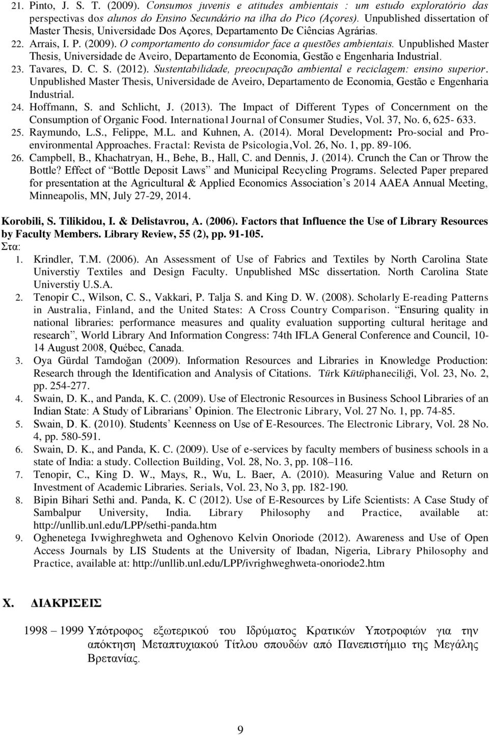 Unpublished Master Thesis, Universidade de Aveiro, Departamento de Economia, Gestão e Engenharia Industrial. 23. Tavares, D. C. S. (2012).