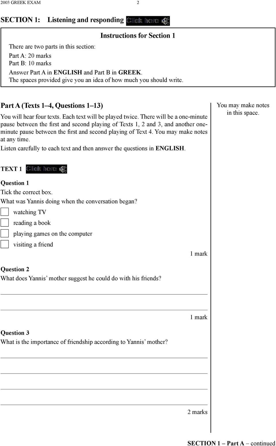 There will be a one-minute pause between the first and second playing of Texts 1, 2 and 3, and another oneminute pause between the first and second playing of Text 4. at any time.