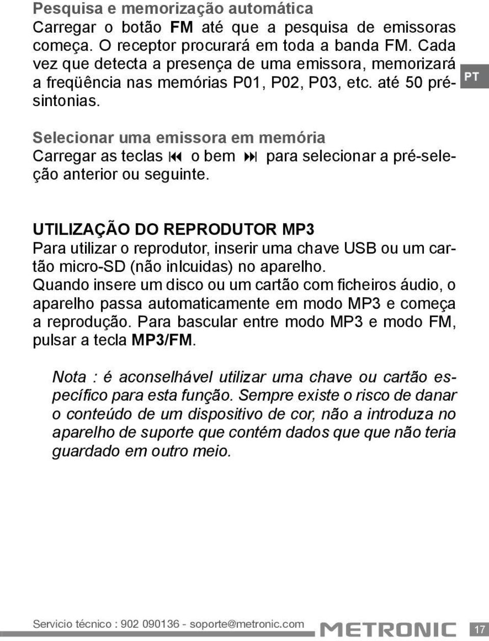 Selecionar uma emissora em memória Carregar as teclas o bem para selecionar a pré-seleção anterior ou seguinte.