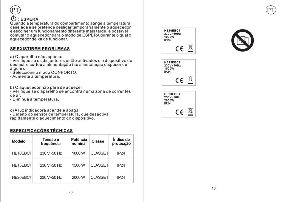 HE10EBCT 1000W SE EXISTIREM PROBLEMAS a) O aparelho não aquece: - Verifique se os disjuntores estão activados e o dispositivo de deslastre cortou a alimentação (se a instalação dispuser de algum).