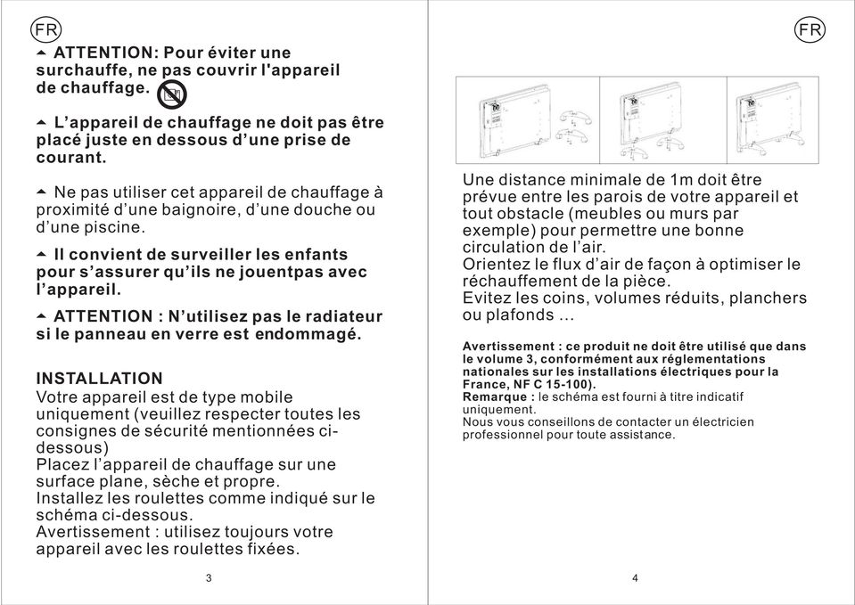 ATTENTION : N utilisez pas le radiateur si le panneau en verre est endommagé.