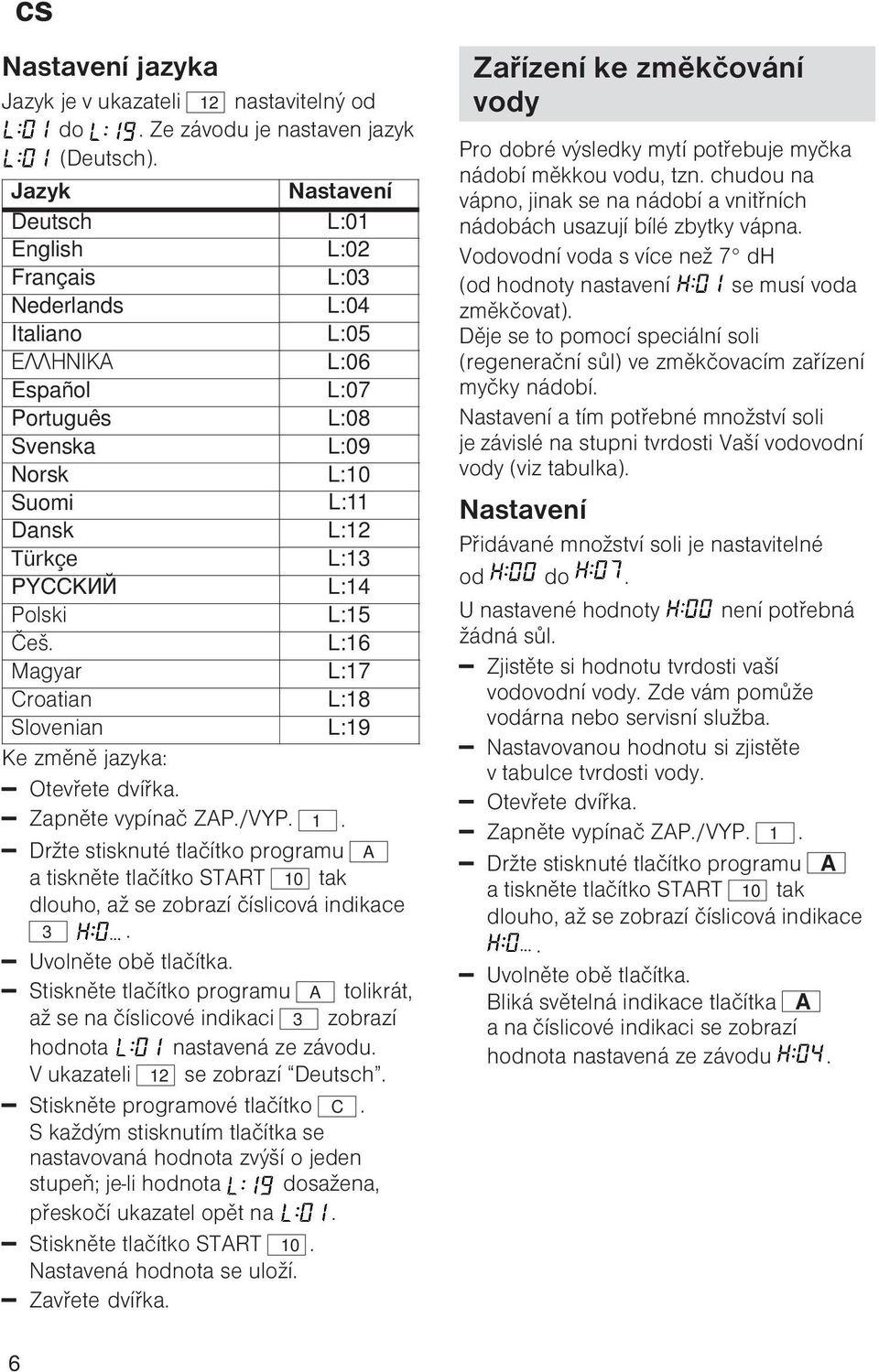 Português L:08 Svenska L:09 Norsk L:10 Suomi L:11 Dansk