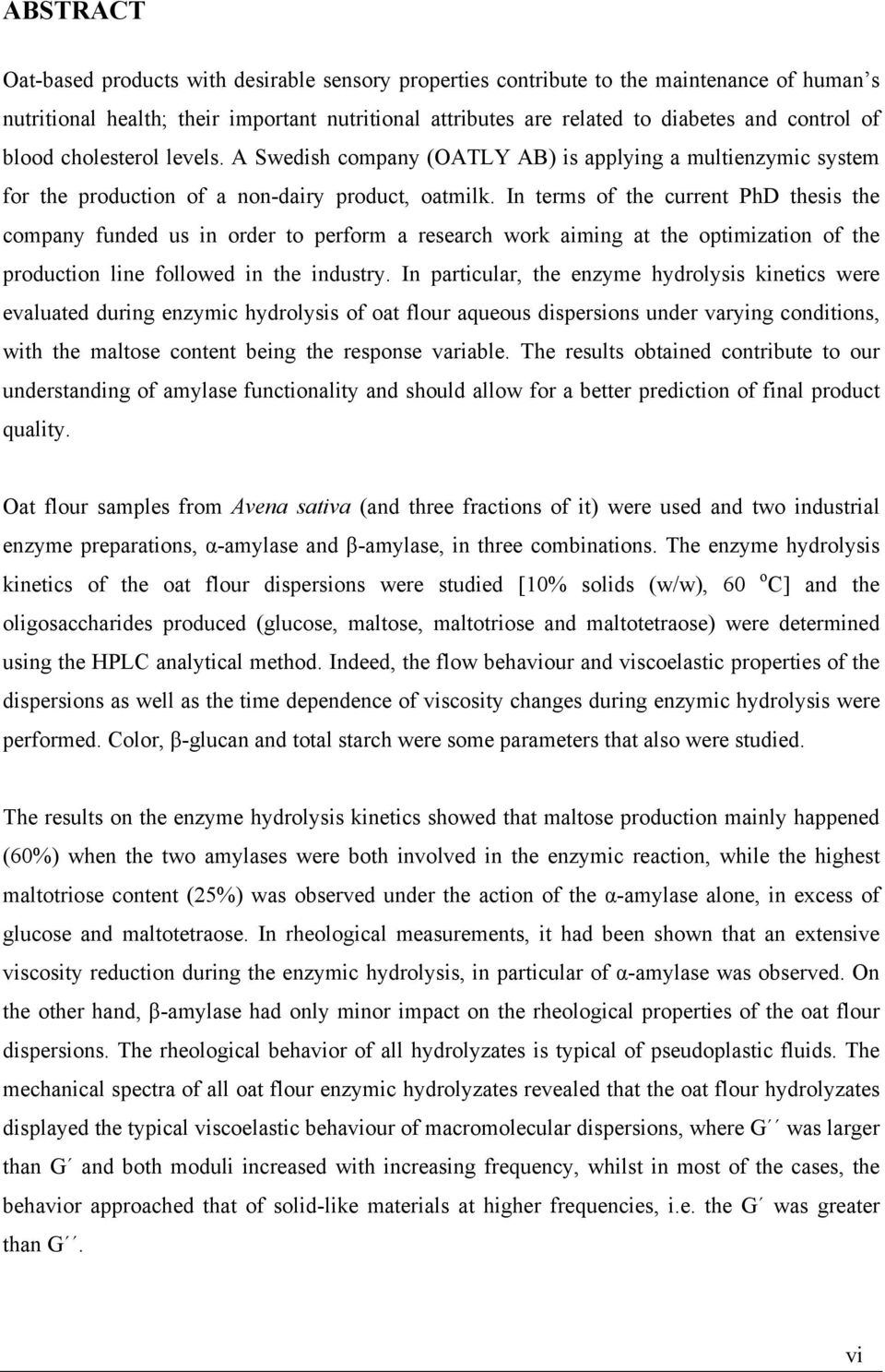 In terms of the current PhD thesis the company funded us in order to perform a research work aiming at the optimization of the production line followed in the industry.