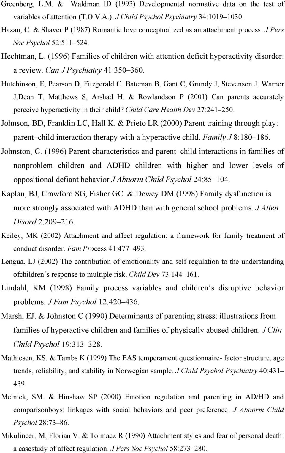 (1996) Families of children with attention deficit hyperactivity disorder: a review. Can J Psychiatry 41:350 360.