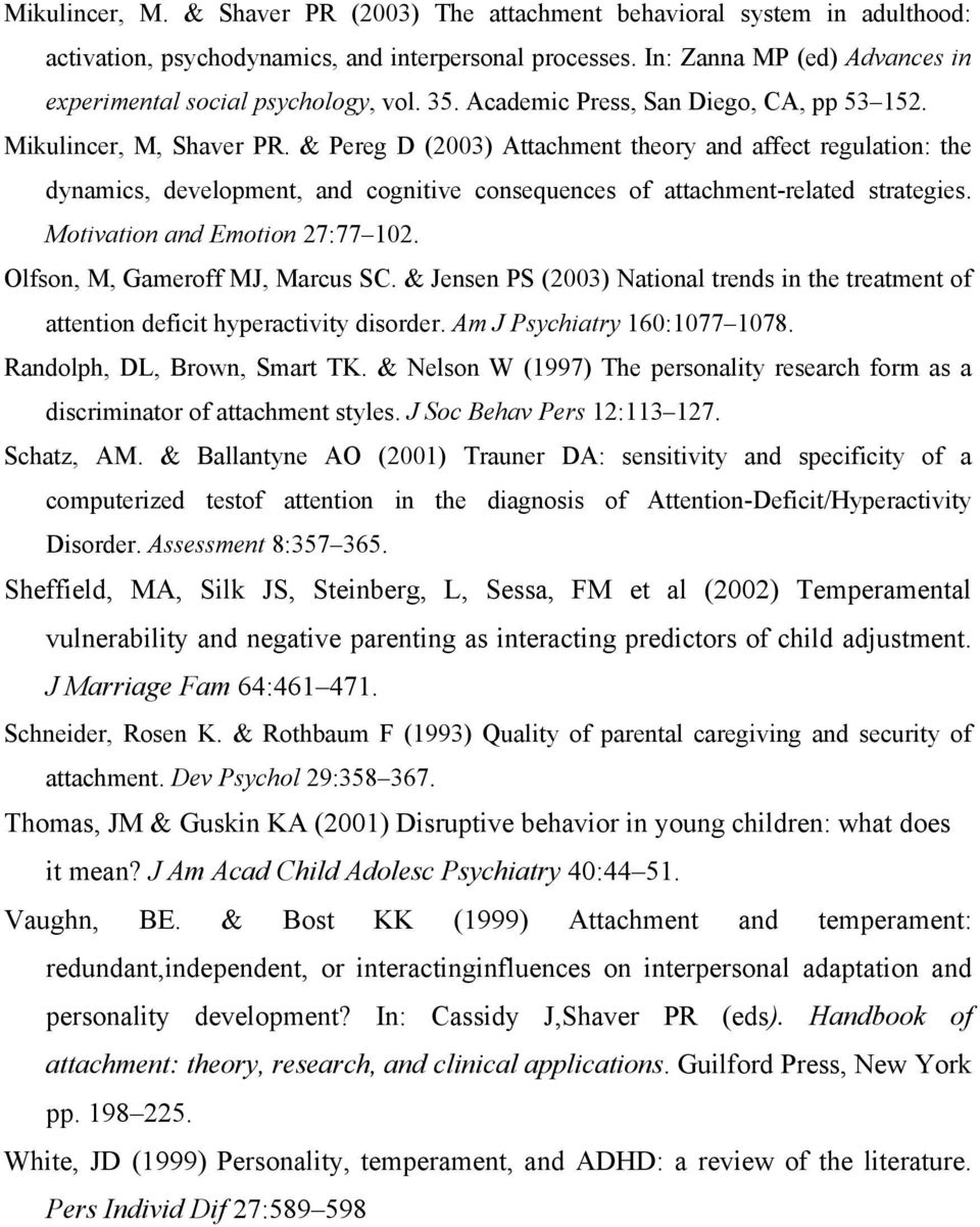 & Pereg D (2003) Attachment theory and affect regulation: the dynamics, development, and cognitive consequences of attachment-related strategies. Motivation and Emotion 27:77 102.