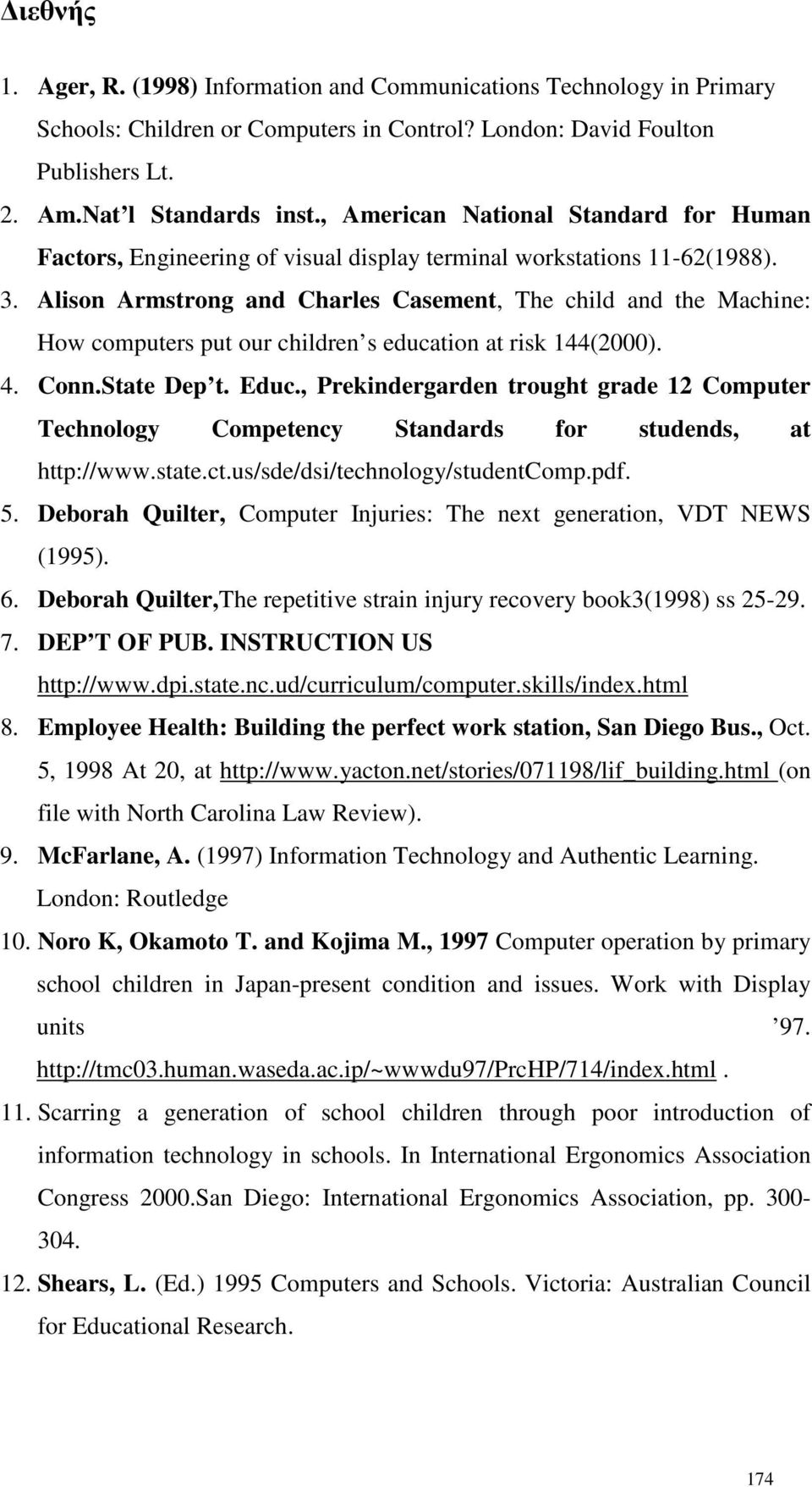 Alison Armstrong and Charles Casement, The child and the Machine: How computers put our children s education at risk 144(2000). 4. Conn.State Dep t. Educ.