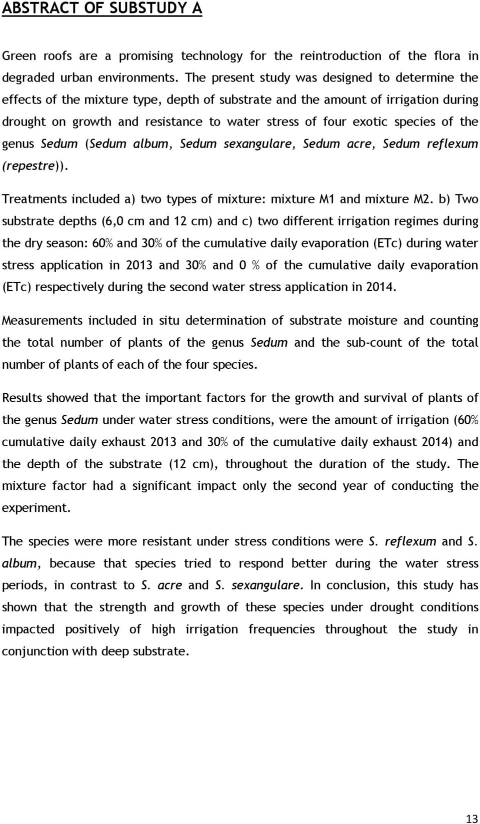 species of the genus Sedum (Sedum album, Sedum sexangulare, Sedum acre, Sedum reflexum (repestre)). Treatments included a) two types of mixture: mixture M1 and mixture M2.