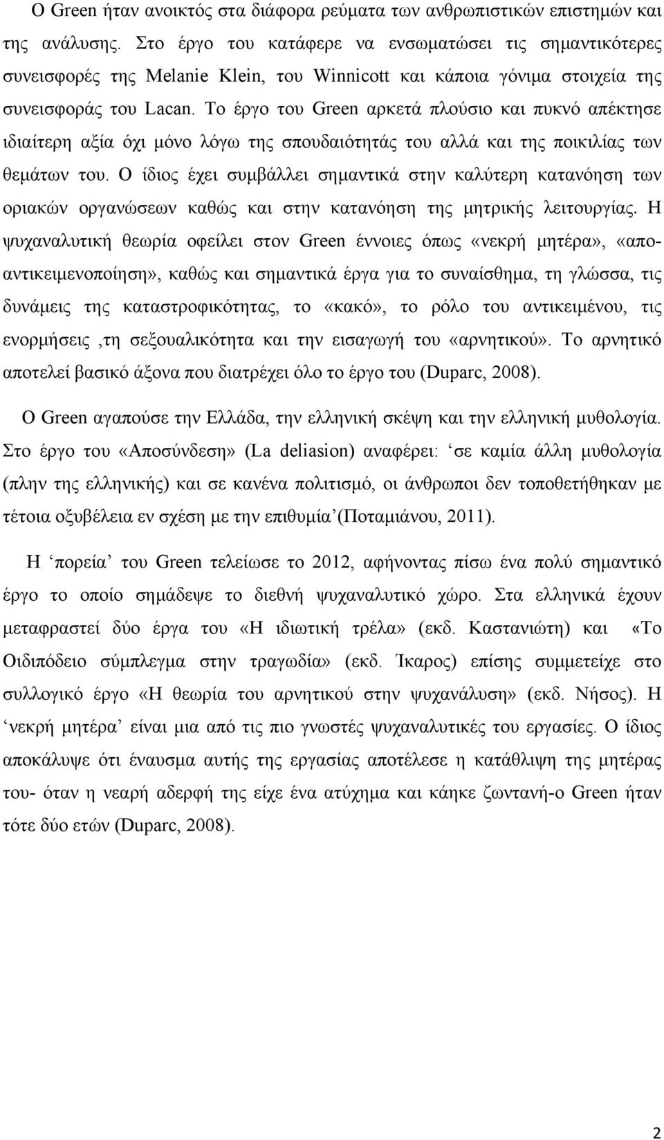 Το έργο του Green αρκετά πλούσιο και πυκνό απέκτησε ιδιαίτερη αξία όχι μόνο λόγω της σπουδαιότητάς του αλλά και της ποικιλίας των θεμάτων του.