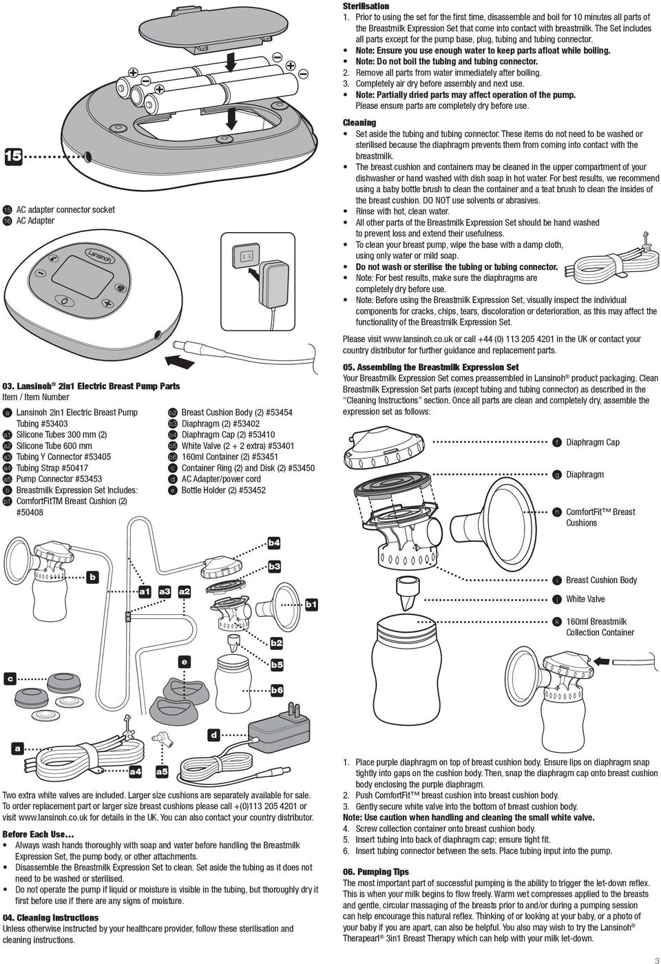 Pump Connector # b Breastmilk Expression Set Includes: b ComfortFitTM Breast Cushion () #008 b Breast Cushion Body () # b Diaphragm () #0 b Diaphragm Cap () #0 b White Valve ( + extra) #0 b 0ml