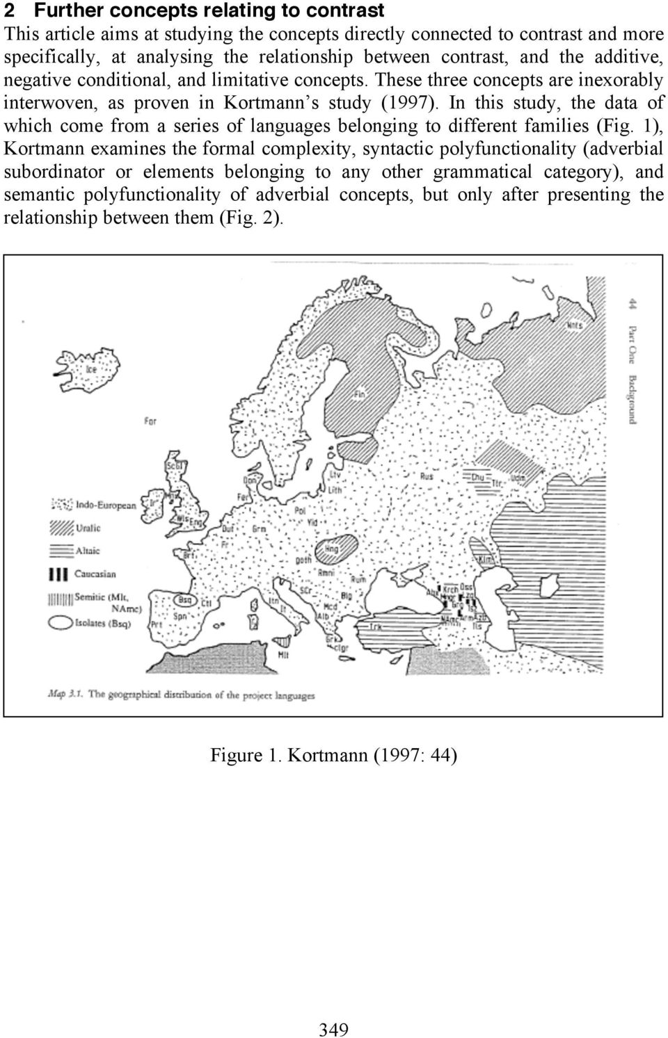 In this study, the data of which come from a series of languages belonging to different families (Fig.