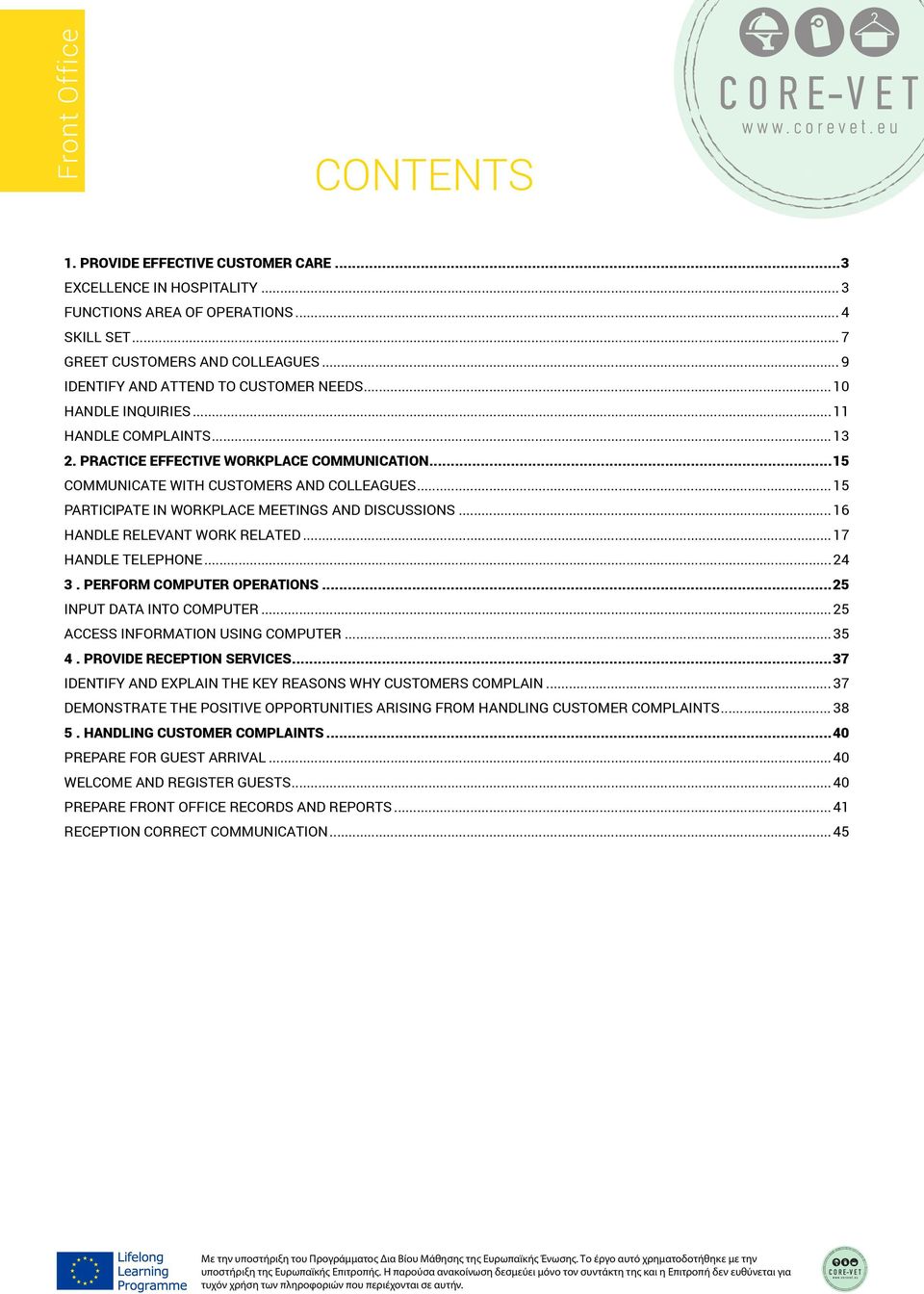 .. 16 HANDLE RELEVANT WORK RELATED... 17 HANDLE TELEPHONE...24 3. PERFORM COMPUTER OPERATIONS...25 INPUT DATA INTO COMPUTER...25 ACCESS INFORMATION USING COMPUTER... 35 4. PROVIDE RECEPTION SERVICES.