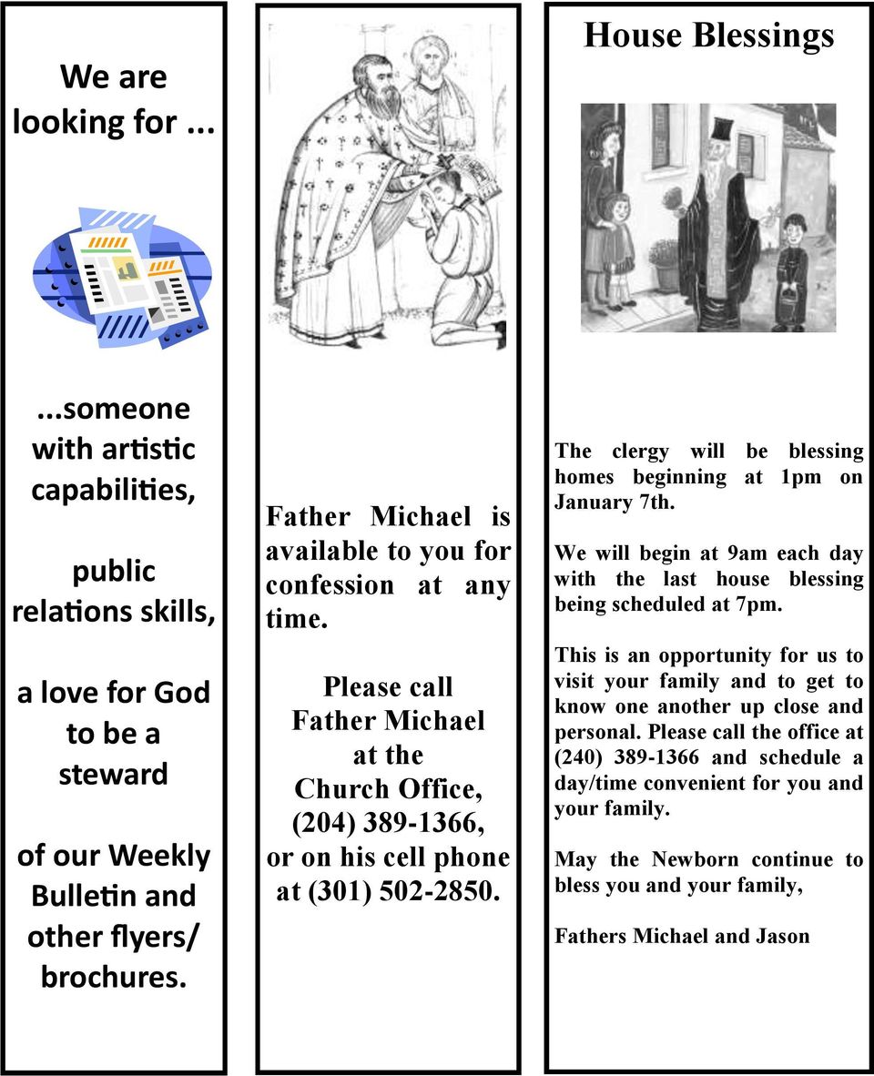 The clergy will be blessing homes beginning at 1pm on January 7th. We will begin at 9am each day with the last house blessing being scheduled at 7pm.