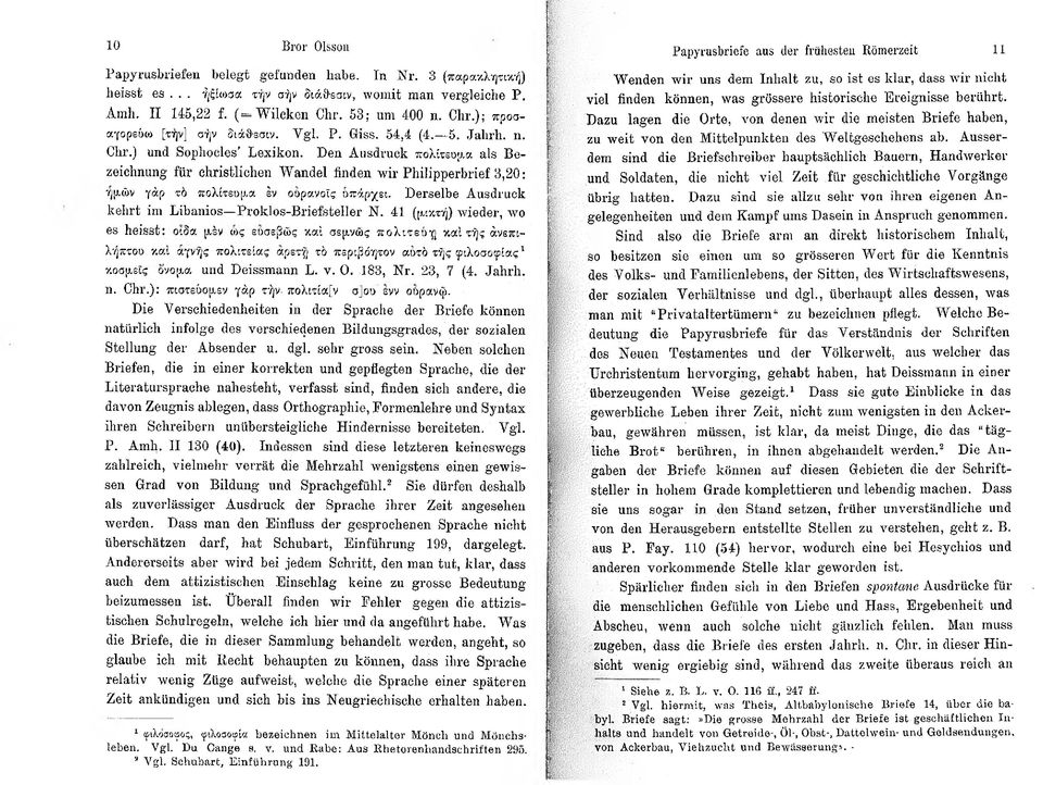 Den Ausdruck πολίτευμα als Bezeichnung für christlichen Wandel finden w ir Philipperbrief 3,20: ημών γάρ το πολίτευμα έν οορανοϊς υπάρχει. Derselbe Ausdruck kehrt im Libanios Proklos-Briefsteller N.