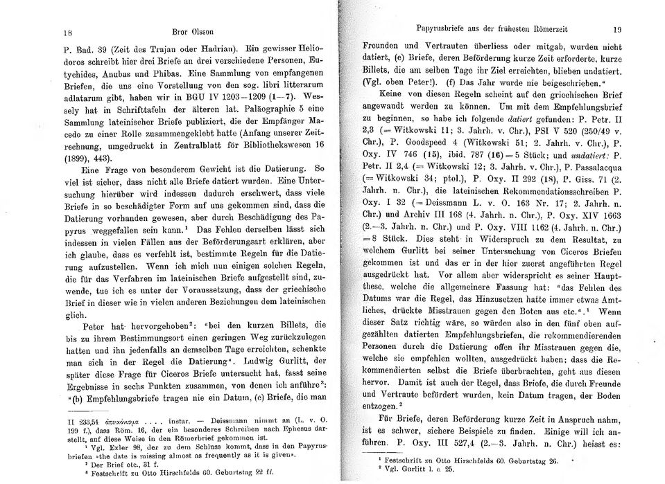 Paläographie 5 eine Sammlung lateinischer Briefe publiziert, die der Empfänger Ma~ cedo zu einer Holle zusammengeklebt hatte (Anfang unserer Zeitrechnung, umgedruckt in Zentralblatt för