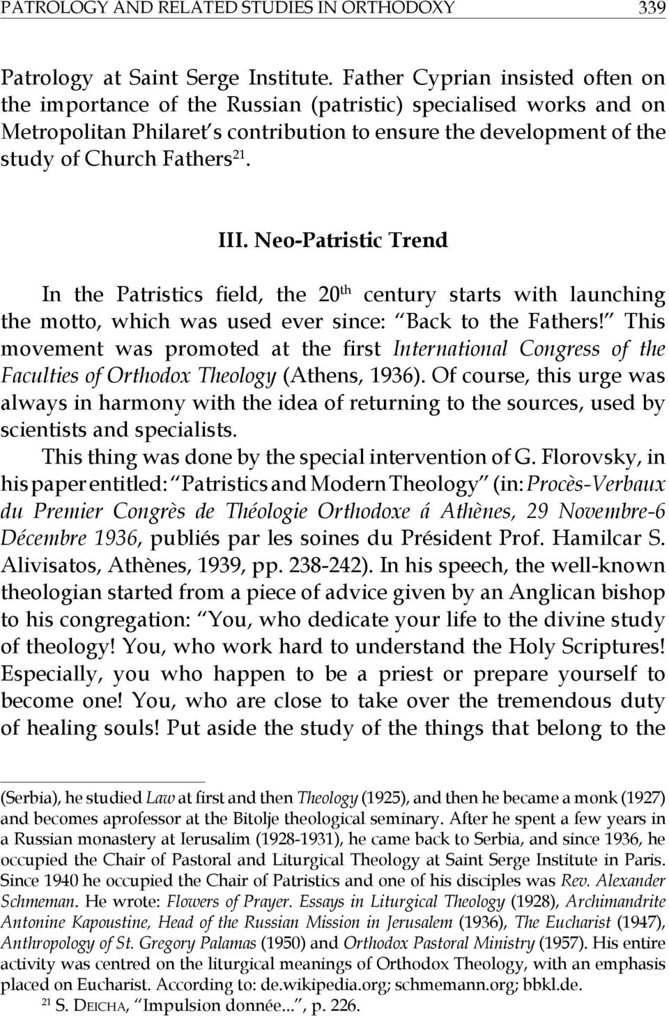 III. Neo-Patristic Trend In the Patristics field, the 20 th century starts with launching the motto, which was used ever since: Back to the Fathers!