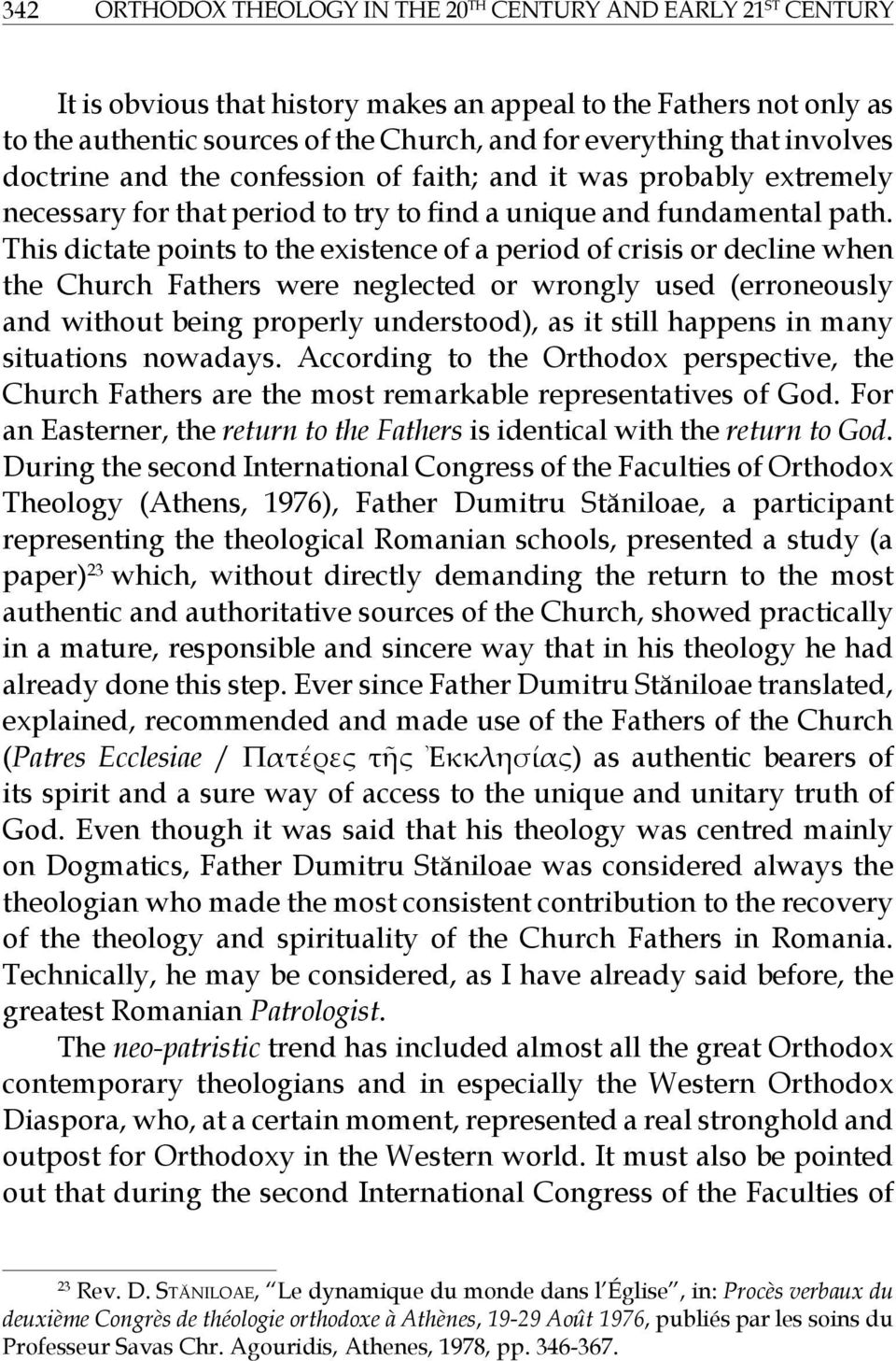 This dictate points to the existence of a period of crisis or decline when the Church Fathers were neglected or wrongly used (erroneously and without being properly understood), as it still happens