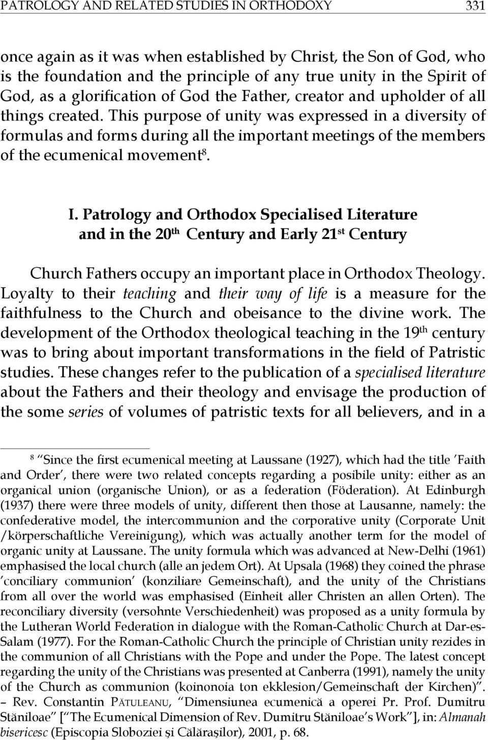 This purpose of unity was expressed in a diversity of formulas and forms during all the important meetings of the members of the ecumenical movement 8. I.