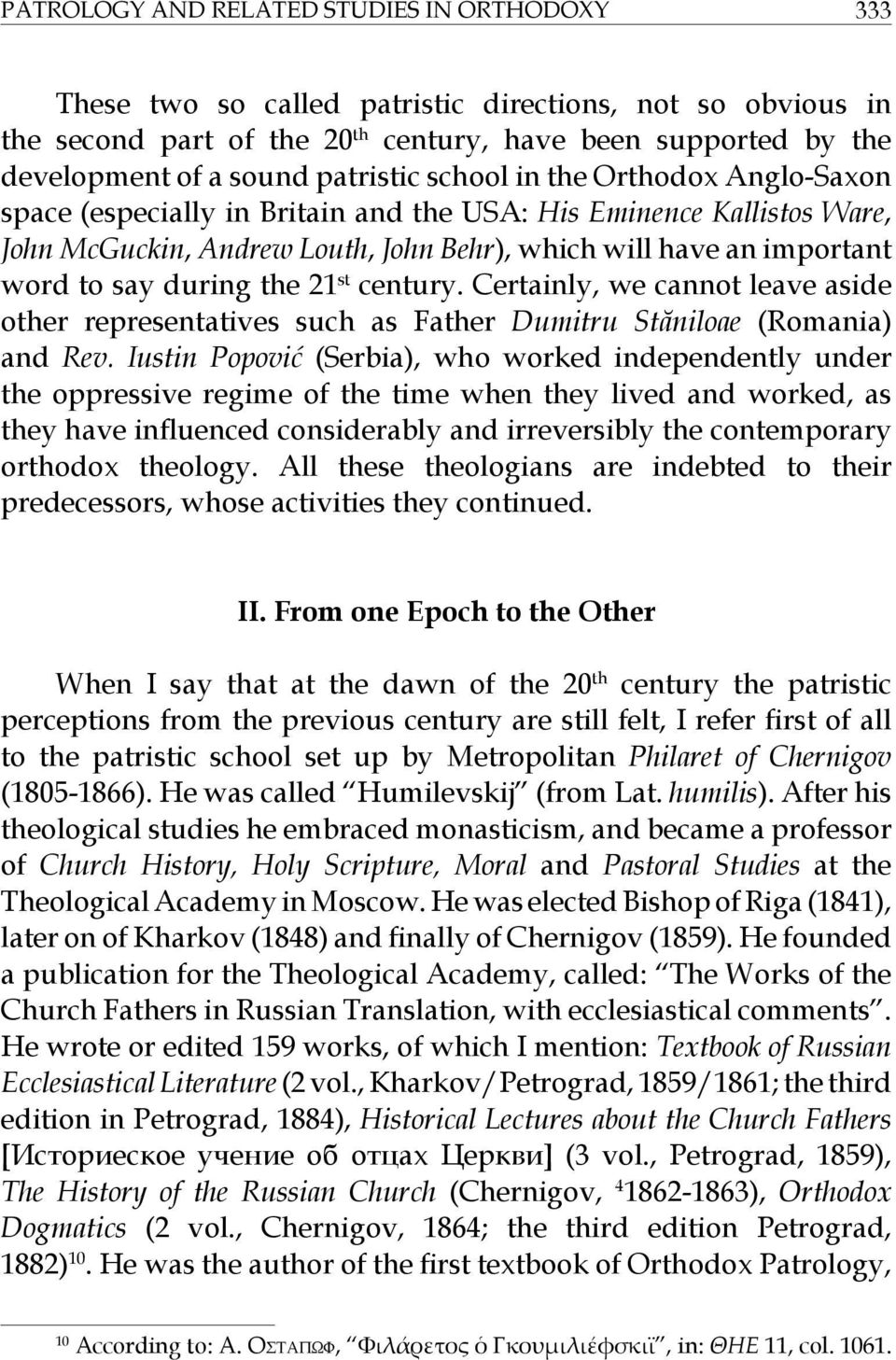 during the 21 st century. Certainly, we cannot leave aside other representatives such as Father Dumitru Stăniloae (Romania) and Rev.