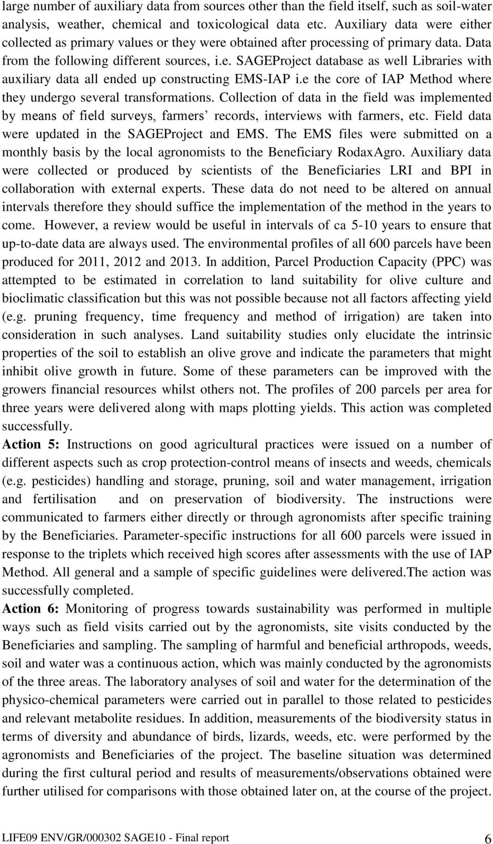 e the core of IAP Method where they undergo several transformations. Collection of data in the field was implemented by means of field surveys, farmers records, interviews with farmers, etc.