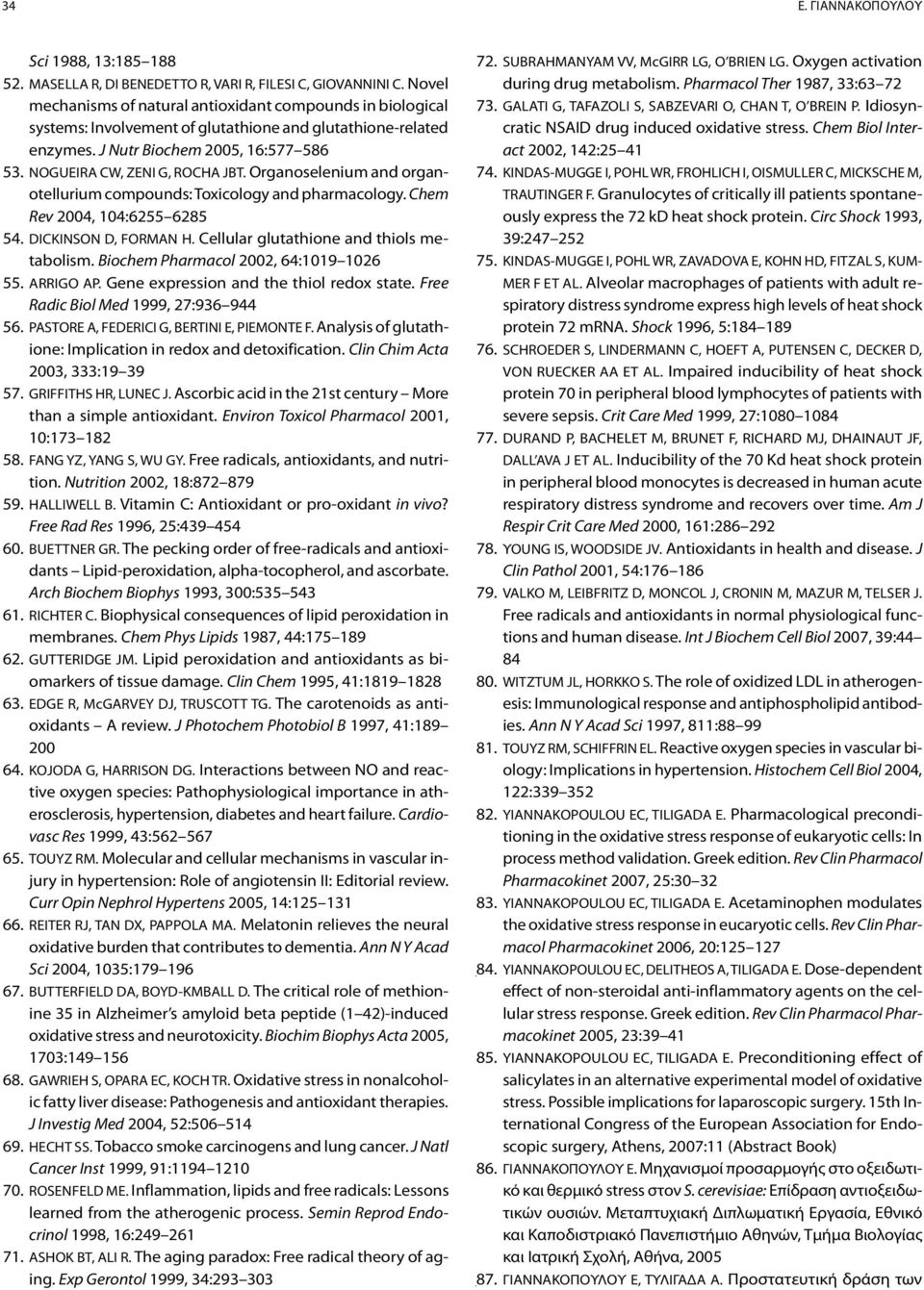 Organoselenium and organotellurium compounds: Toxicology and pharmacology. Chem Rev 2004, 104:6255 6285 54. DICKINSON D, FORMAN H. Cellular glutathione and thiols metabolism.