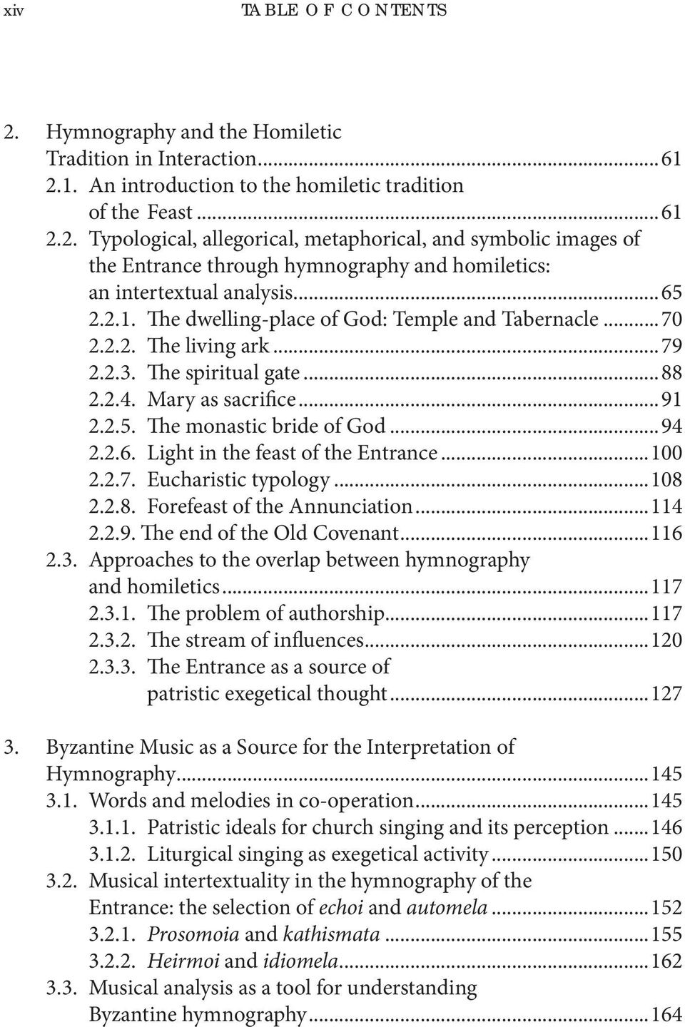 ..100 2.2.7. Eucharistic typology...108 2.2.8. Forefeast of the Annunciation...114 2.2.9. The end of the Old Covenant...116 2.3. Approaches to the overlap between hymnography and homiletics...117 2.3.1. The problem of authorship.