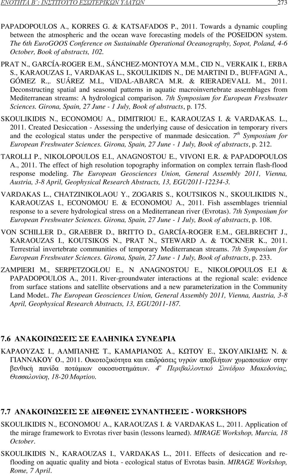 The 6th EuroGOOS Conference on Sustainable Operational Oceanography, Sopot, Poland, 4-6 October, Book of abstracts, 102. PRAT N., GARCÍA-ROGER E.M., SÁNCHEZ-MONTOYA M.M., CID N., VERKAIK I., ERBA S.