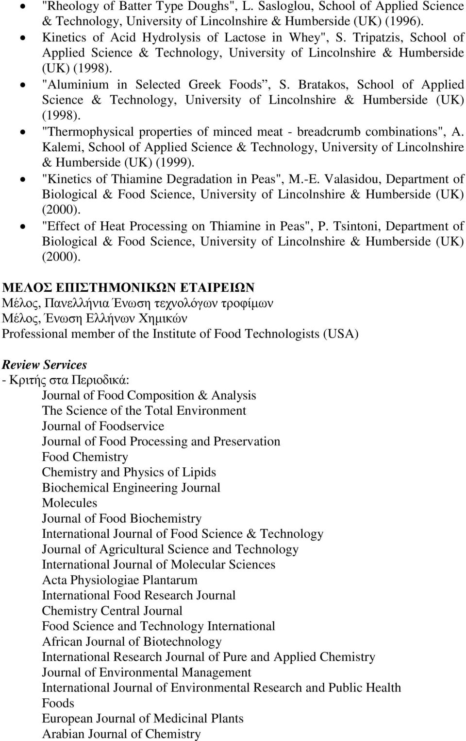 Bratakos, School of Applied Science & Technology, University of Lincolnshire & Humberside (UK) (1998). "Thermophysical properties of minced meat - breadcrumb combinations", A.