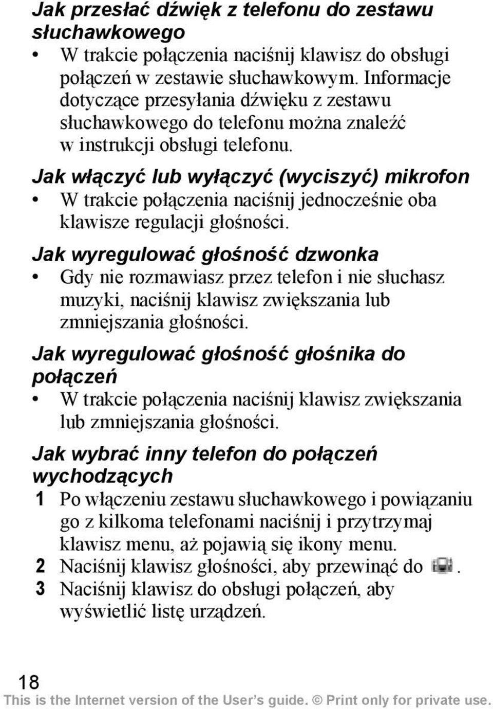 Jak włączyć lub wyłączyć (wyciszyć) mikrofon W trakcie połączenia naciśnij jednocześnie oba klawisze regulacji głośności.